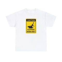 Caution Slippery When Wet - T-Shirt - Witty Twisters Fashions