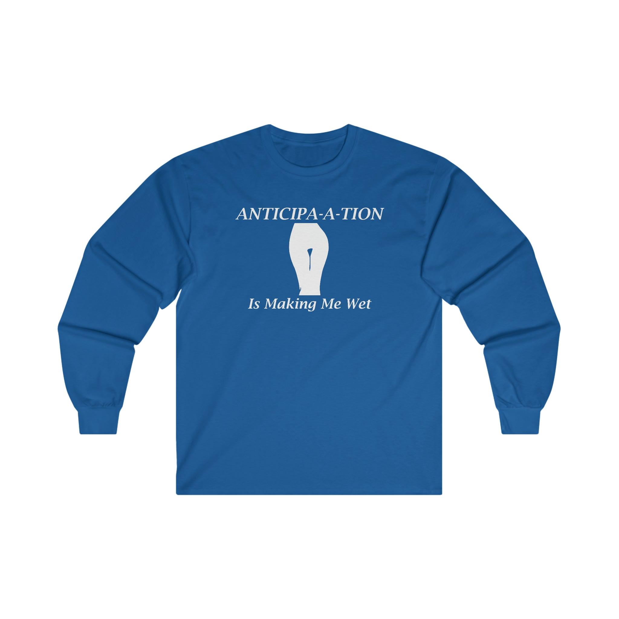 Anticipa-a-tion Is Making Me Wet - Long-Sleeve Tee - Witty Twisters Fashions