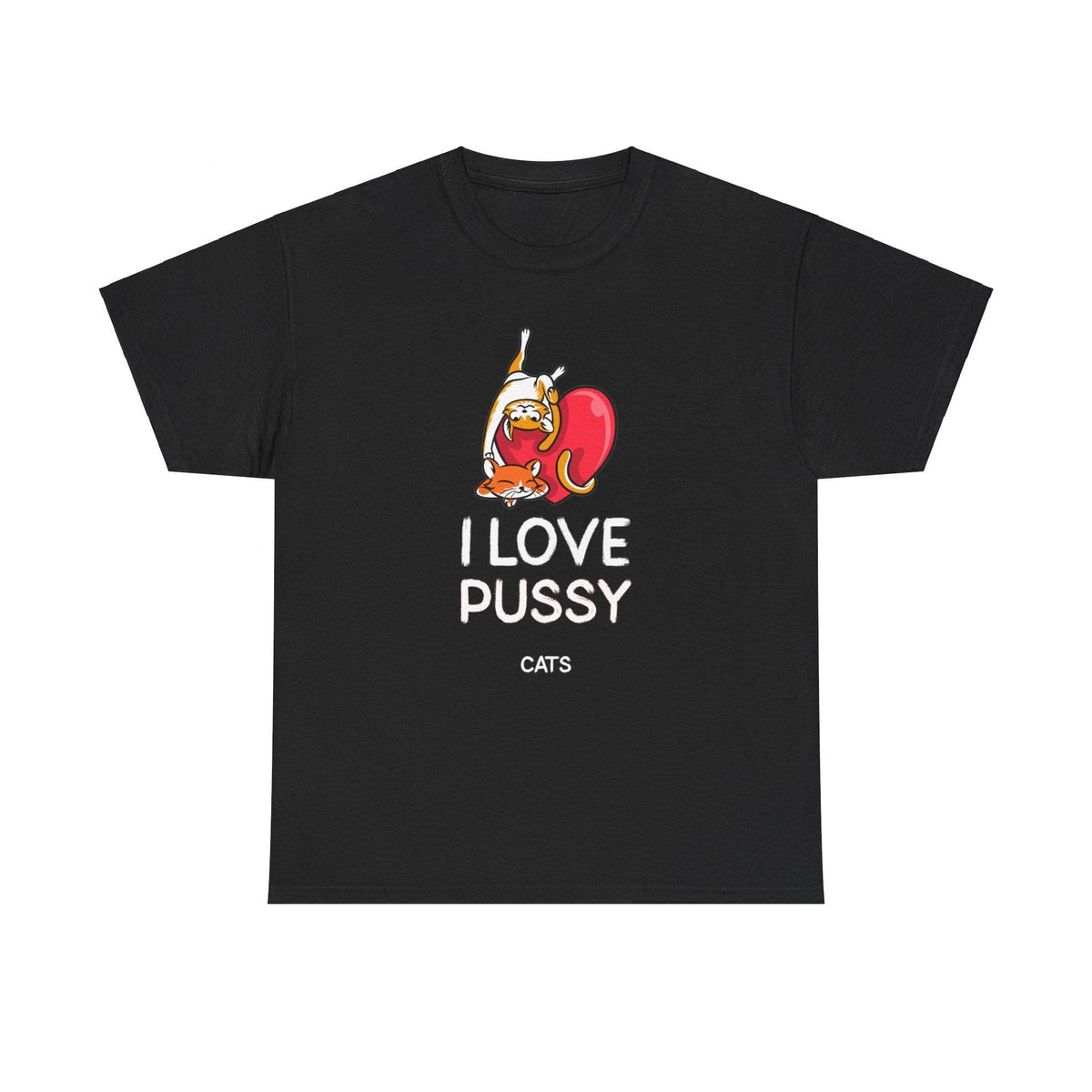 I love pussy cats - T-Shirt - Witty Twisters Fashions