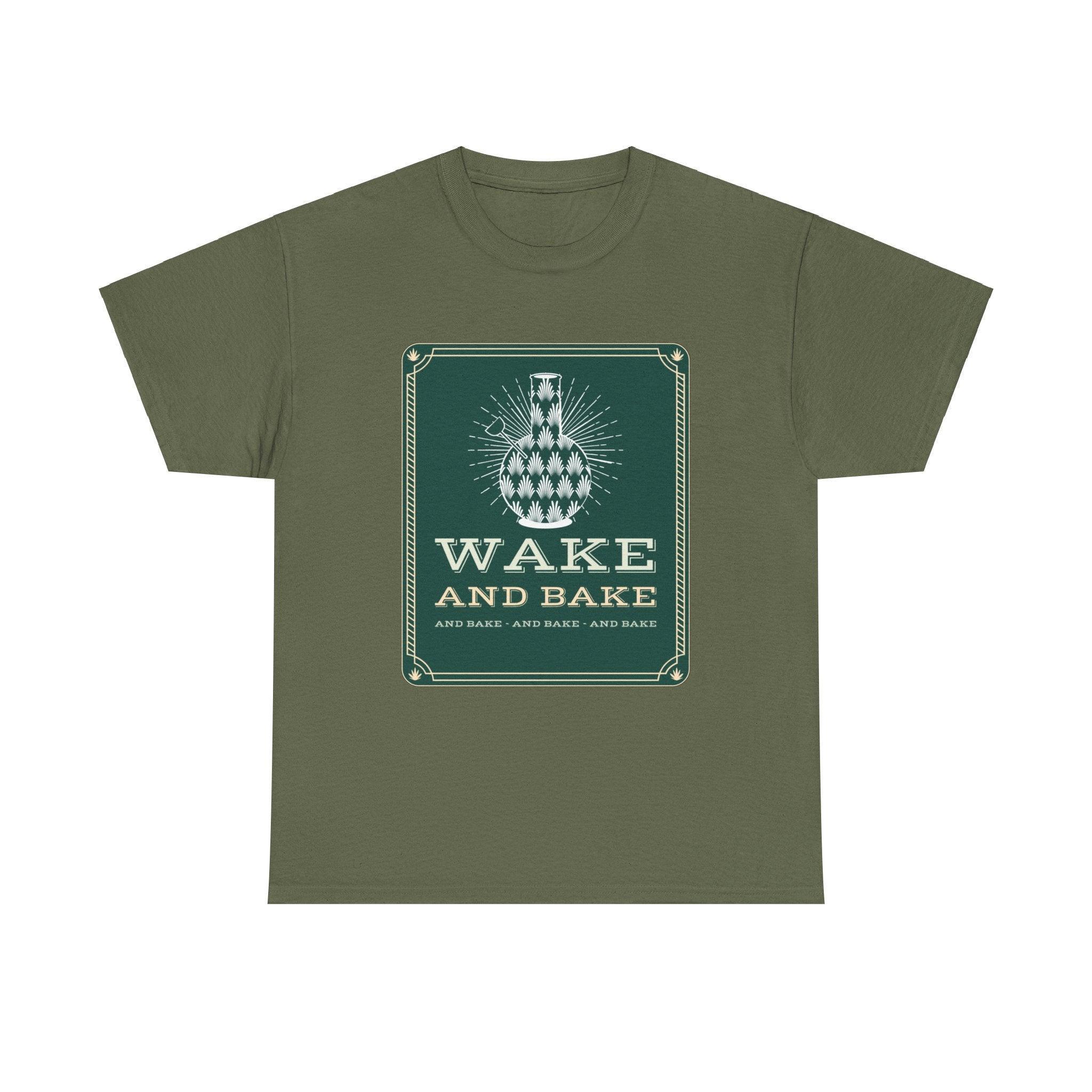 Wake and bake and bake and bake and bake - T-Shirt - Witty Twisters Fashions