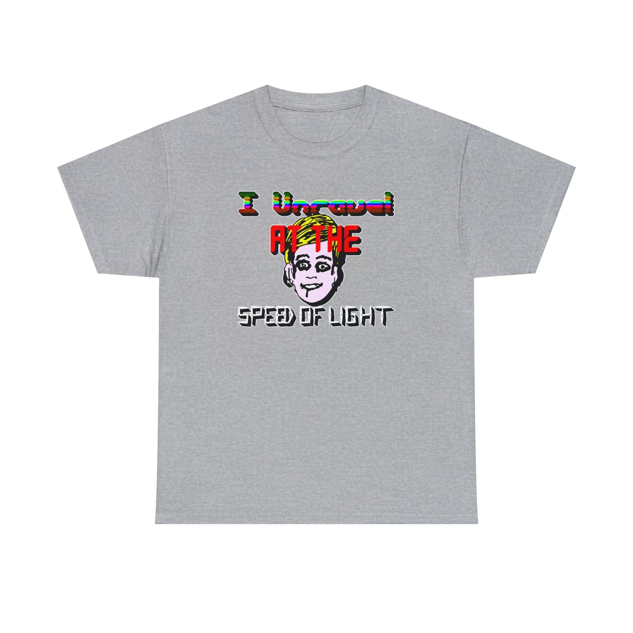 I Unravel At The Speed Of Light - T-Shirt - Witty Twisters Fashions