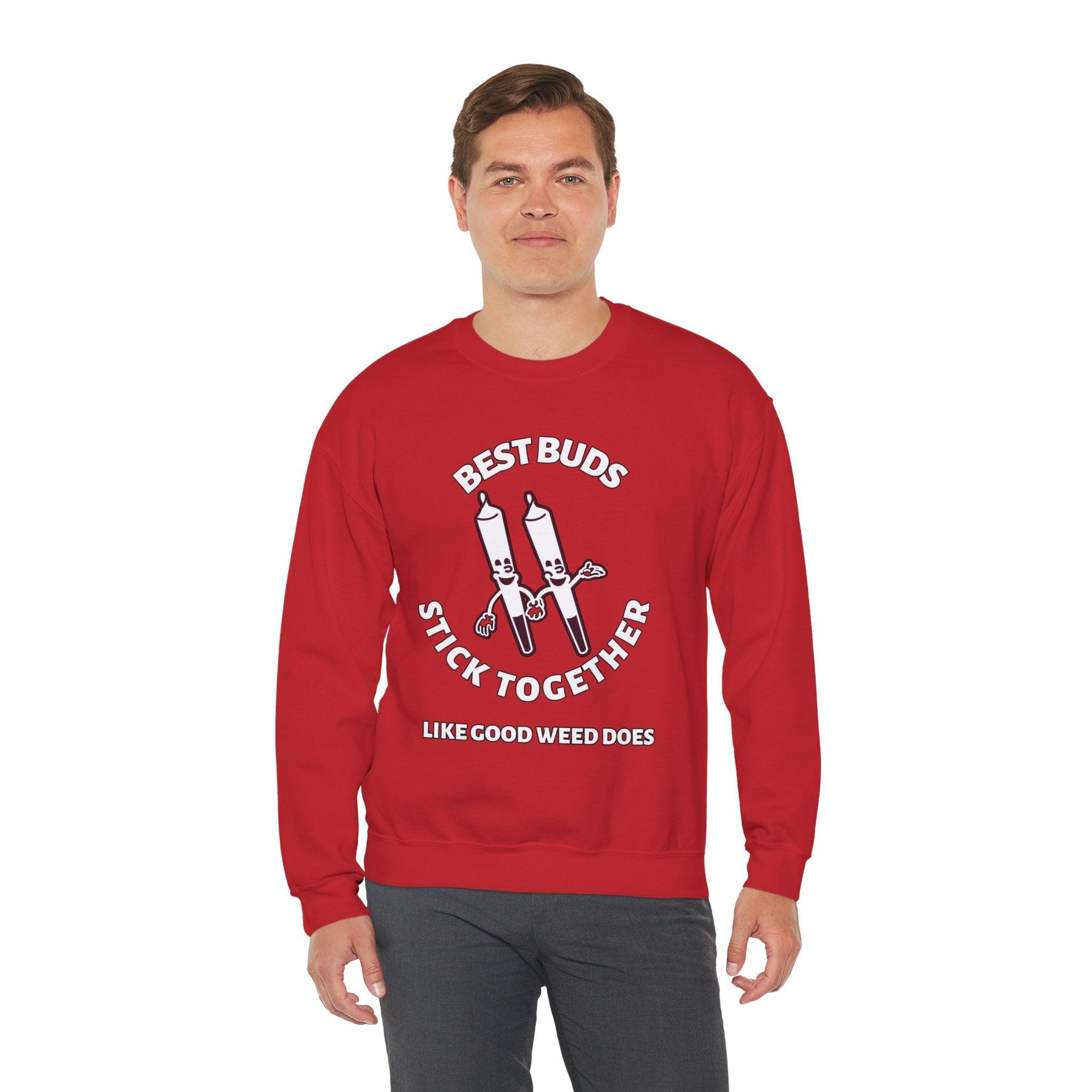 Best Buds Stick Together Like Good Weed Does - Sweatshirt