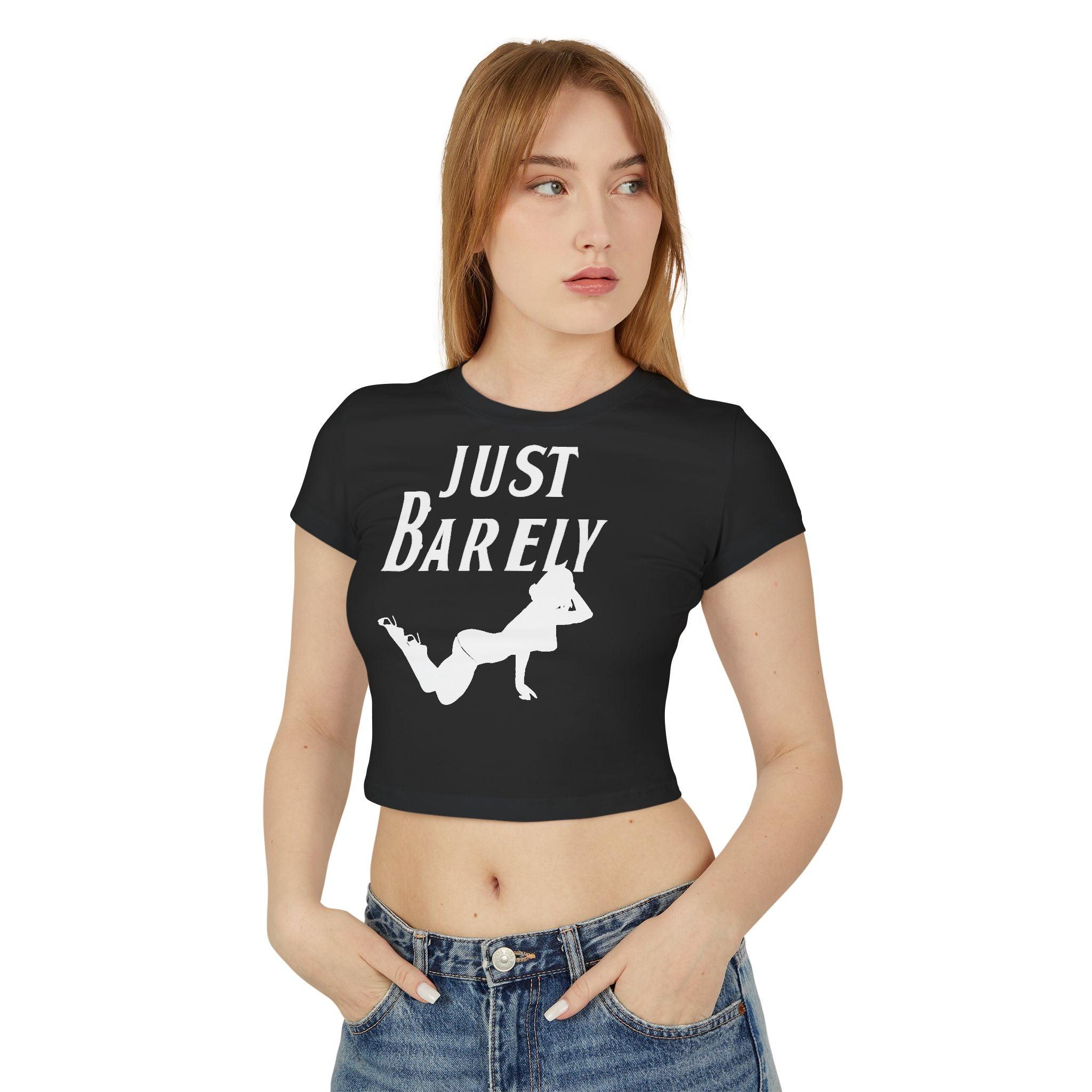 Just Barely - Women's Baby Tee - Witty Twisters Fashions