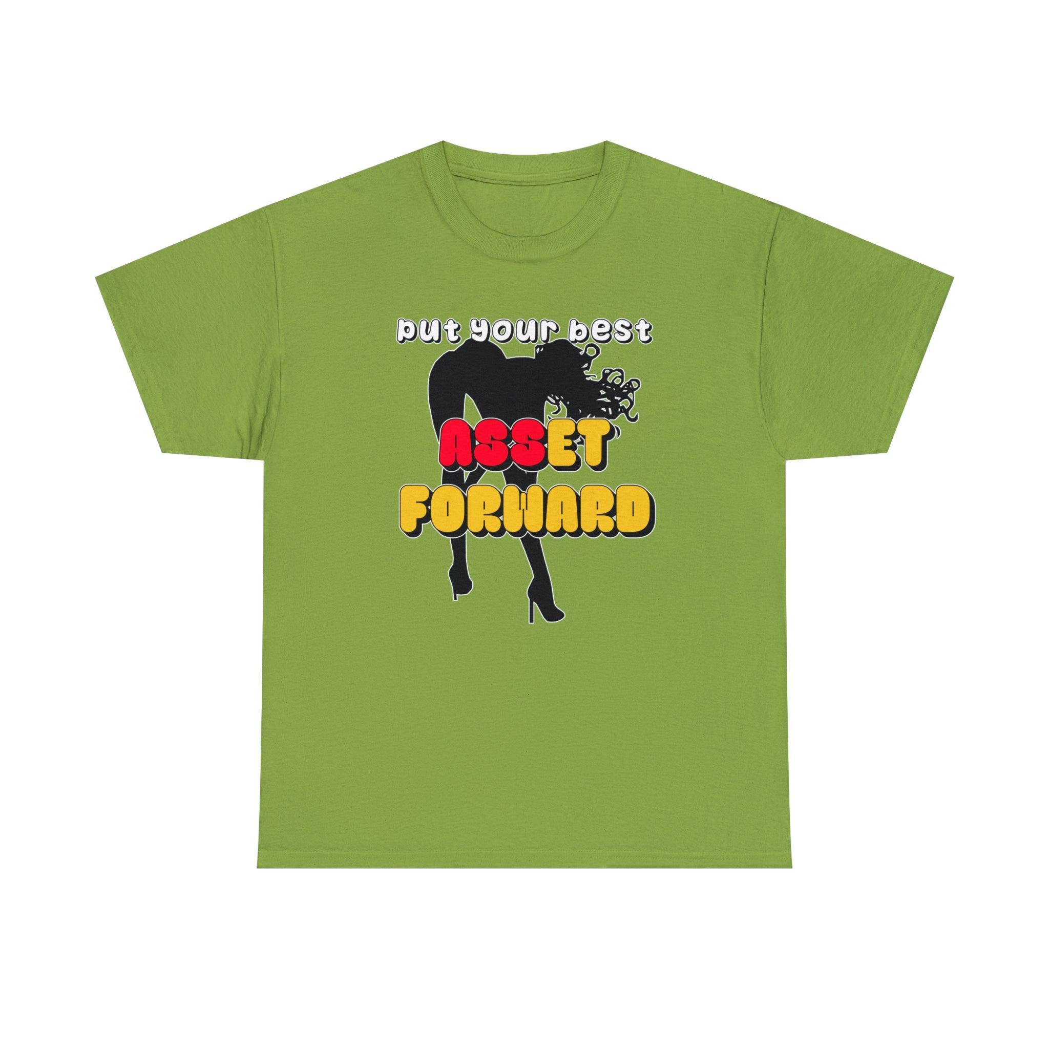 Put Your Best Asset Forward - T-Shirt - Witty Twisters Fashions