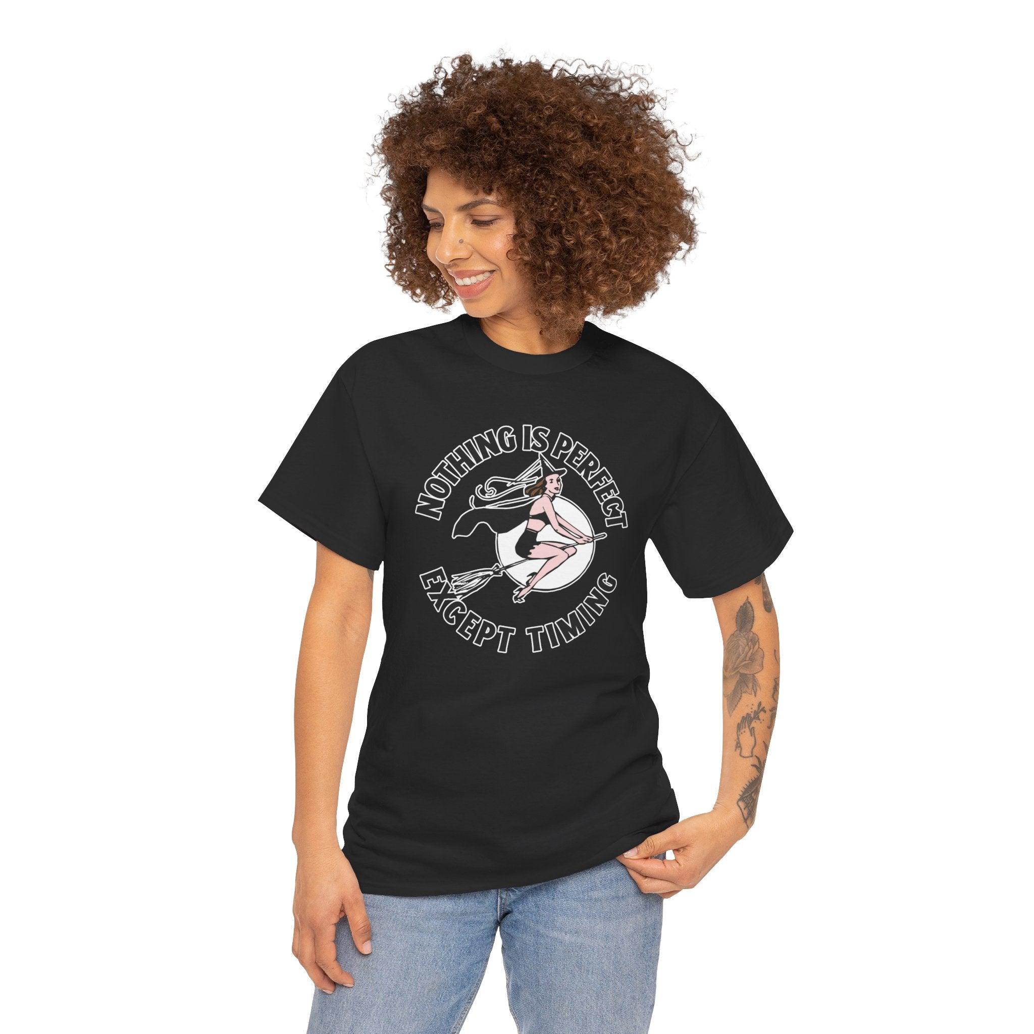 Nothing is perfect except timing - T-Shirt - Witty Twisters Fashions