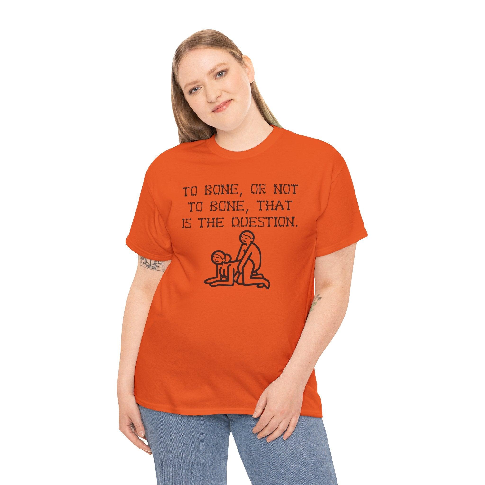 To bone, or not to bone, that is the question. - T-Shirt - Witty Twisters Fashions