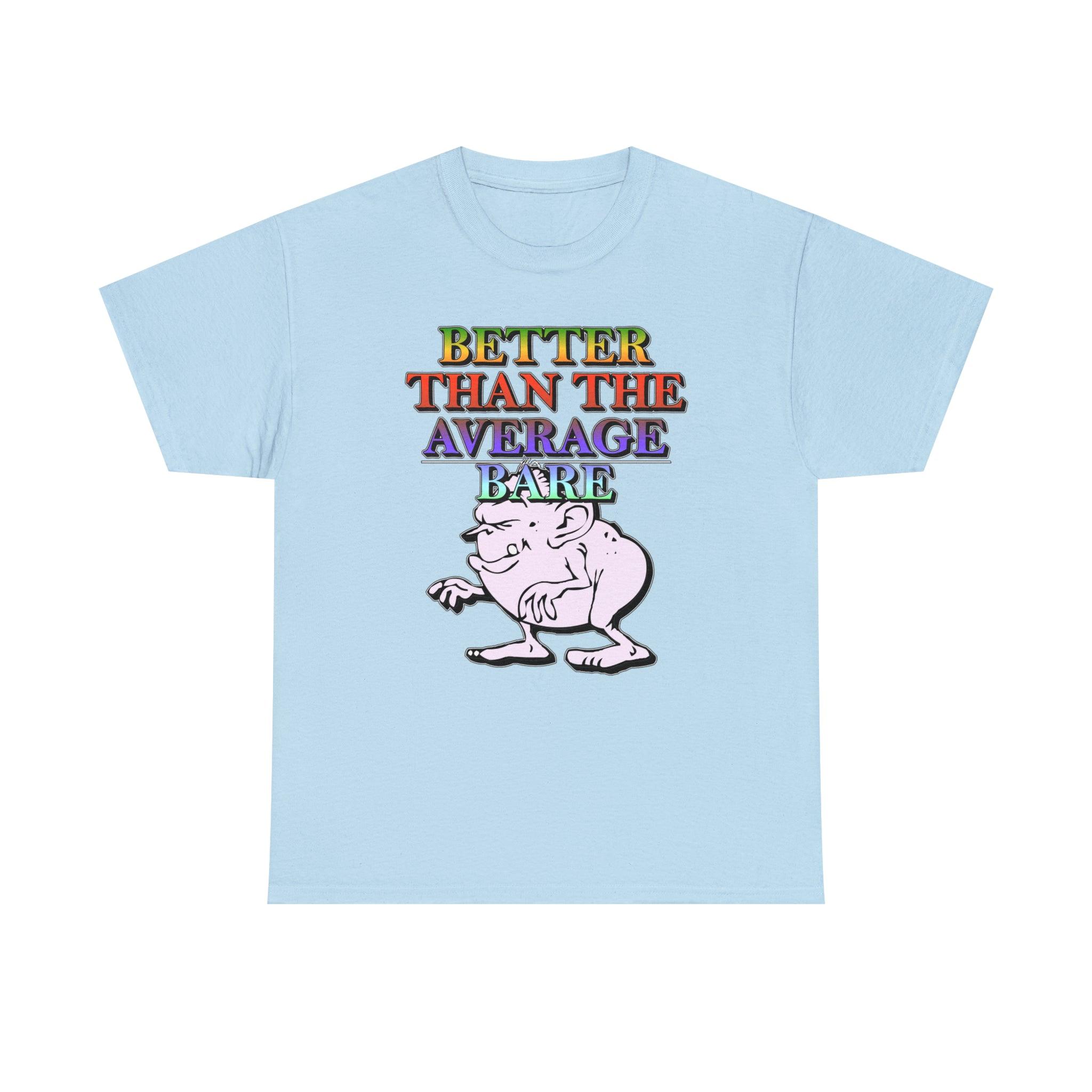 Better Than The Average Bare - T-Shirt - Witty Twisters Fashions