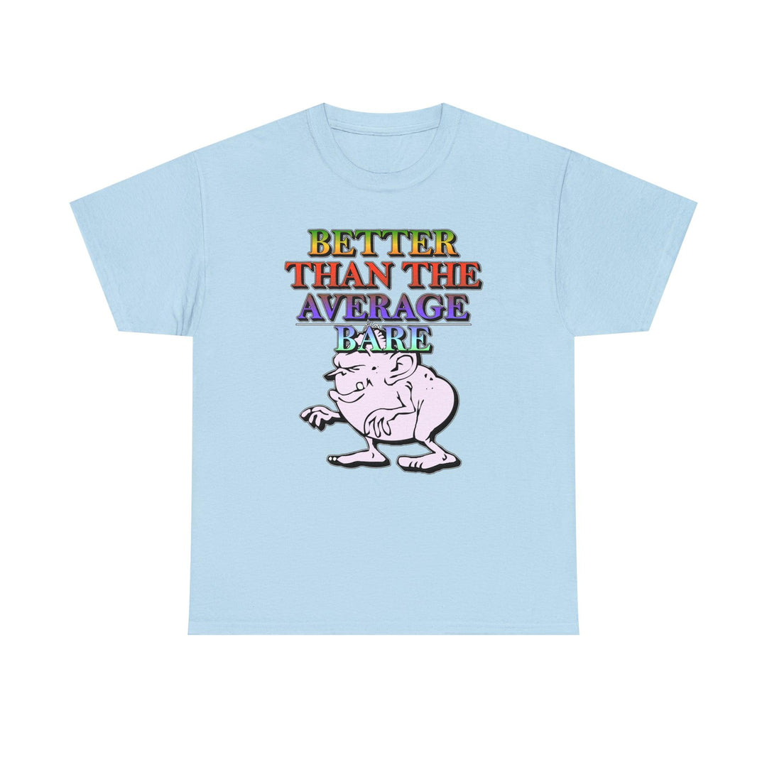 Better Than The Average Bare - Witty Twisters T-Shirts