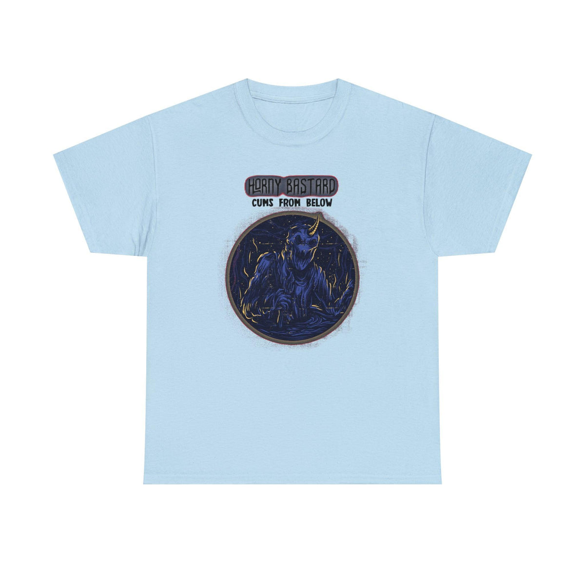 Horny Bastard Cums From Below - T-Shirt - Witty Twisters Fashions