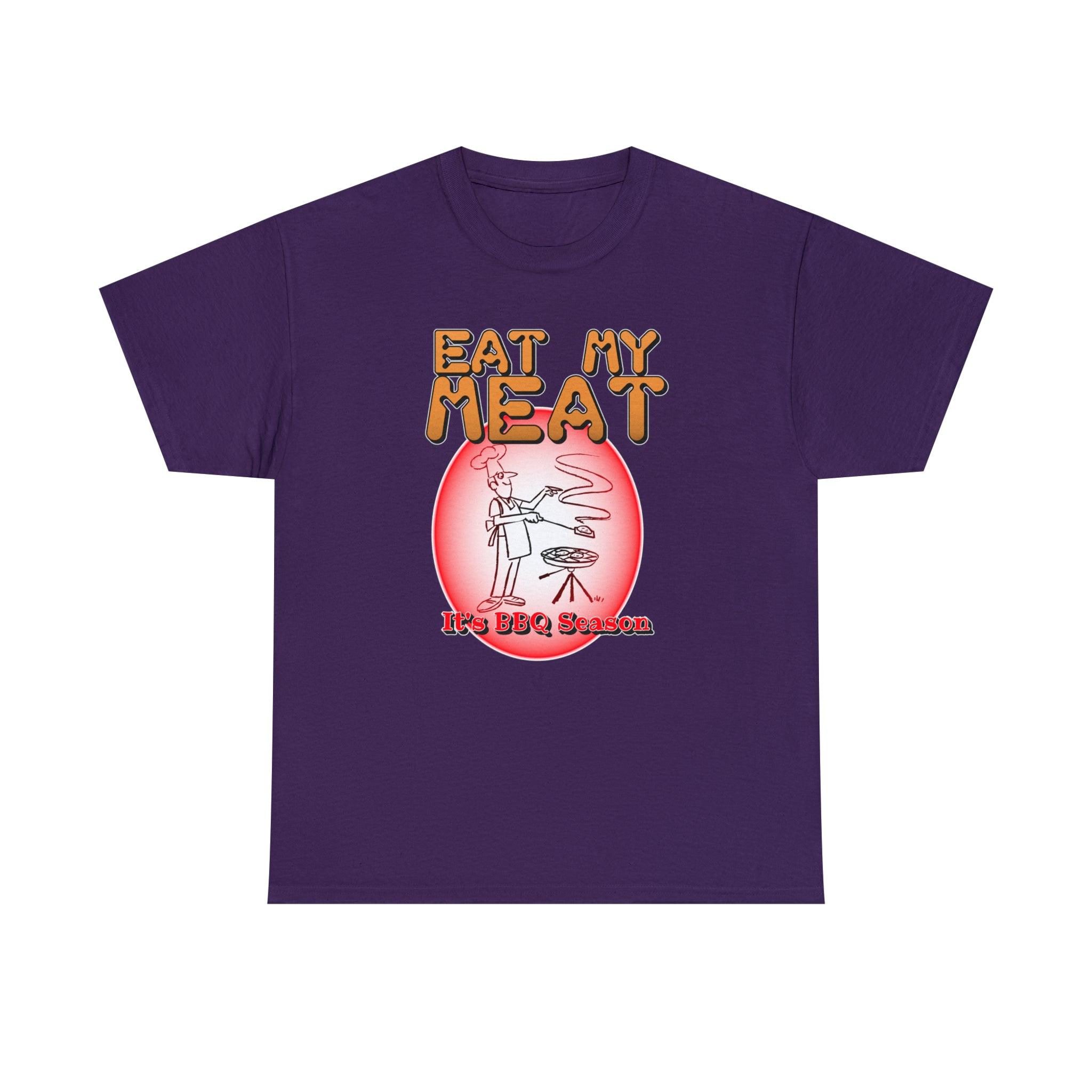 Eat My Meat It's BBQ Season - Witty Twisters T-Shirts