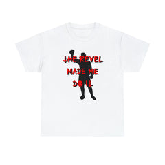 The Revel Made Me Do It - T-Shirt - Witty Twisters Fashions