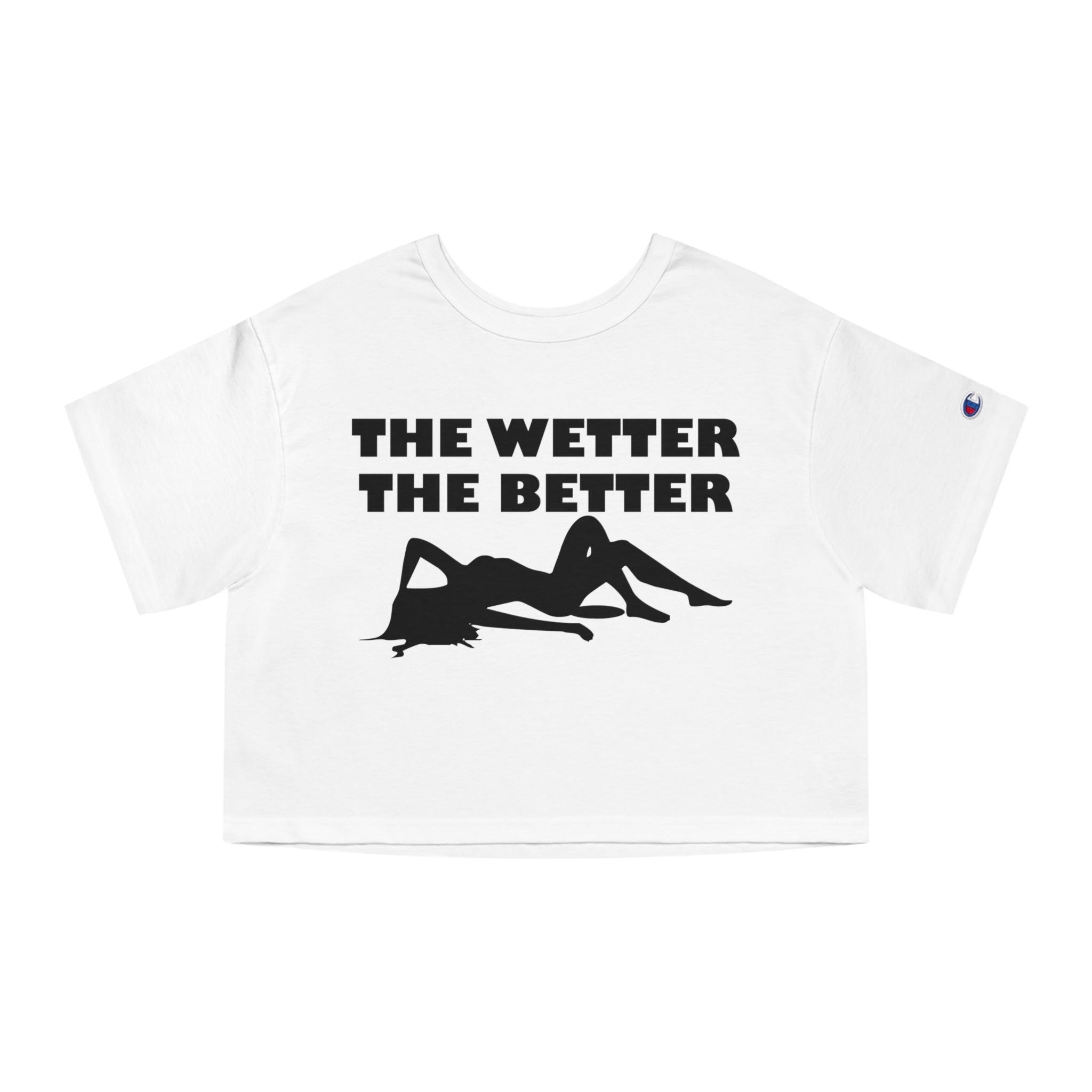 The Wetter The Better - Women's Crop Top - Witty Twisters Fashions