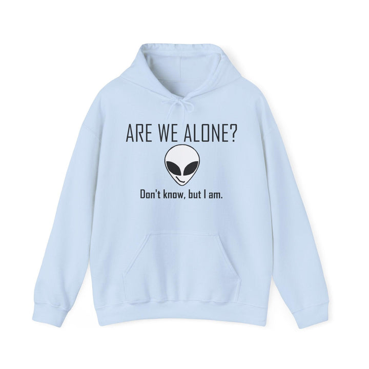 Are We Alone? Don't Know, But I Am. - Hoodie - Witty Twisters T-Shirts