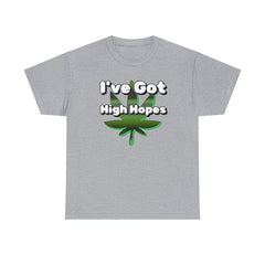 I've Got High Hopes - T-Shirt - Witty Twisters Fashions