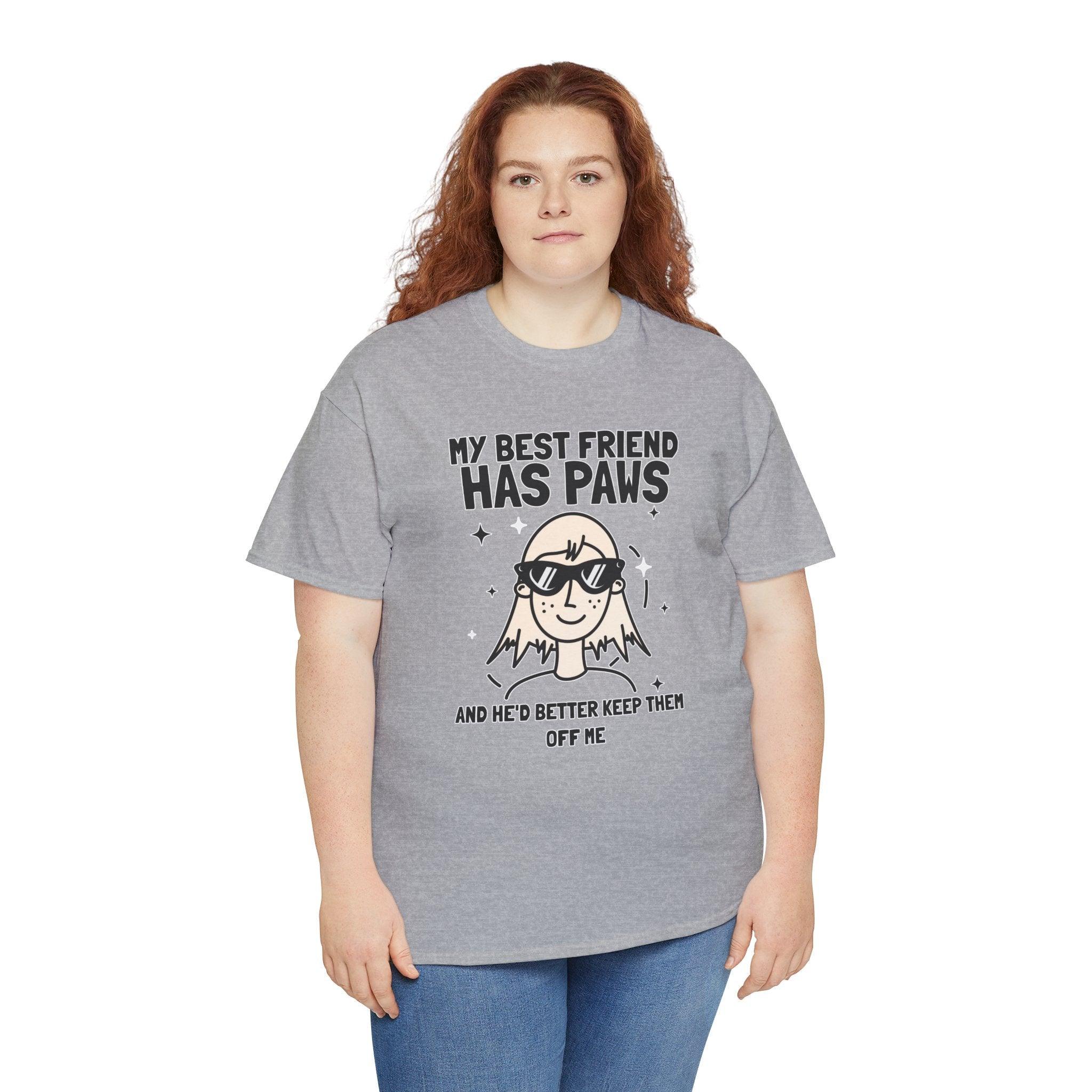 My best friend has paws and he'd better keep them off me - T-Shirt - Witty Twisters Fashions