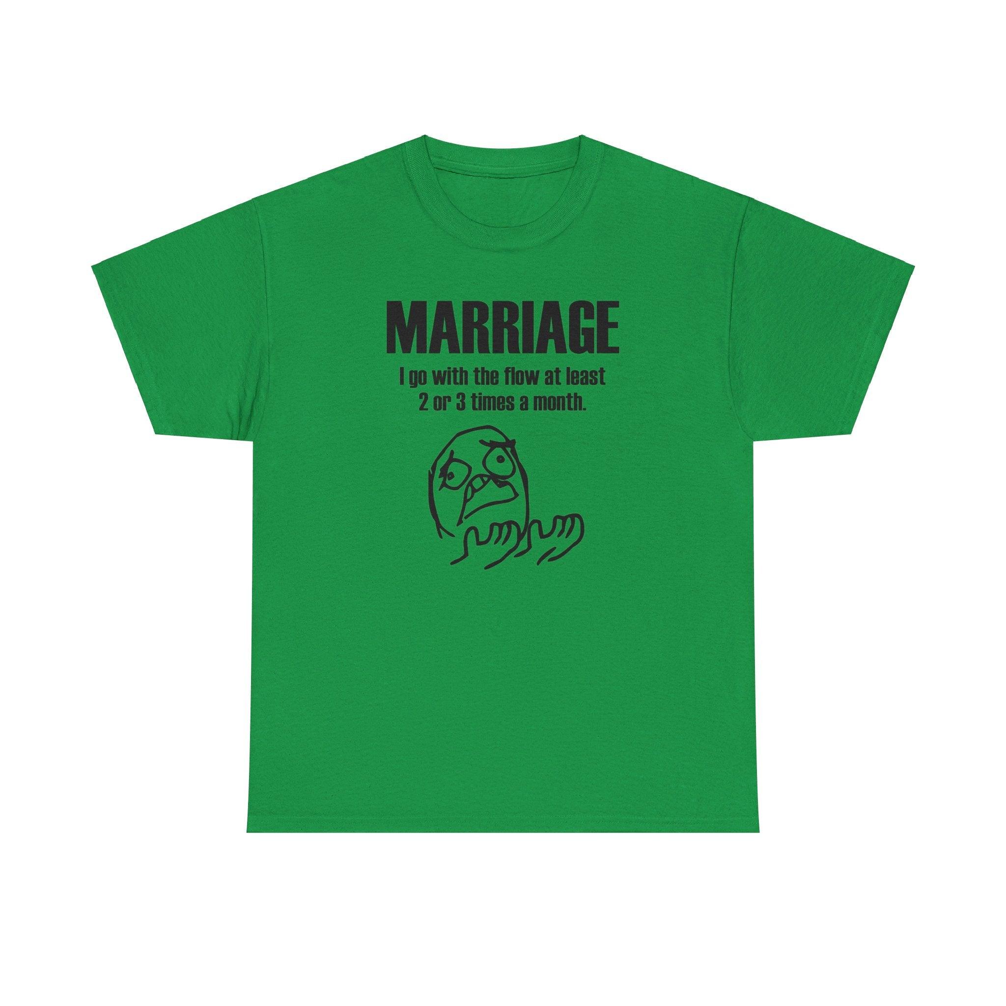 Marriage I go with the flow at least 2 or 3 times a month - T-Shirt - Witty Twisters Fashions