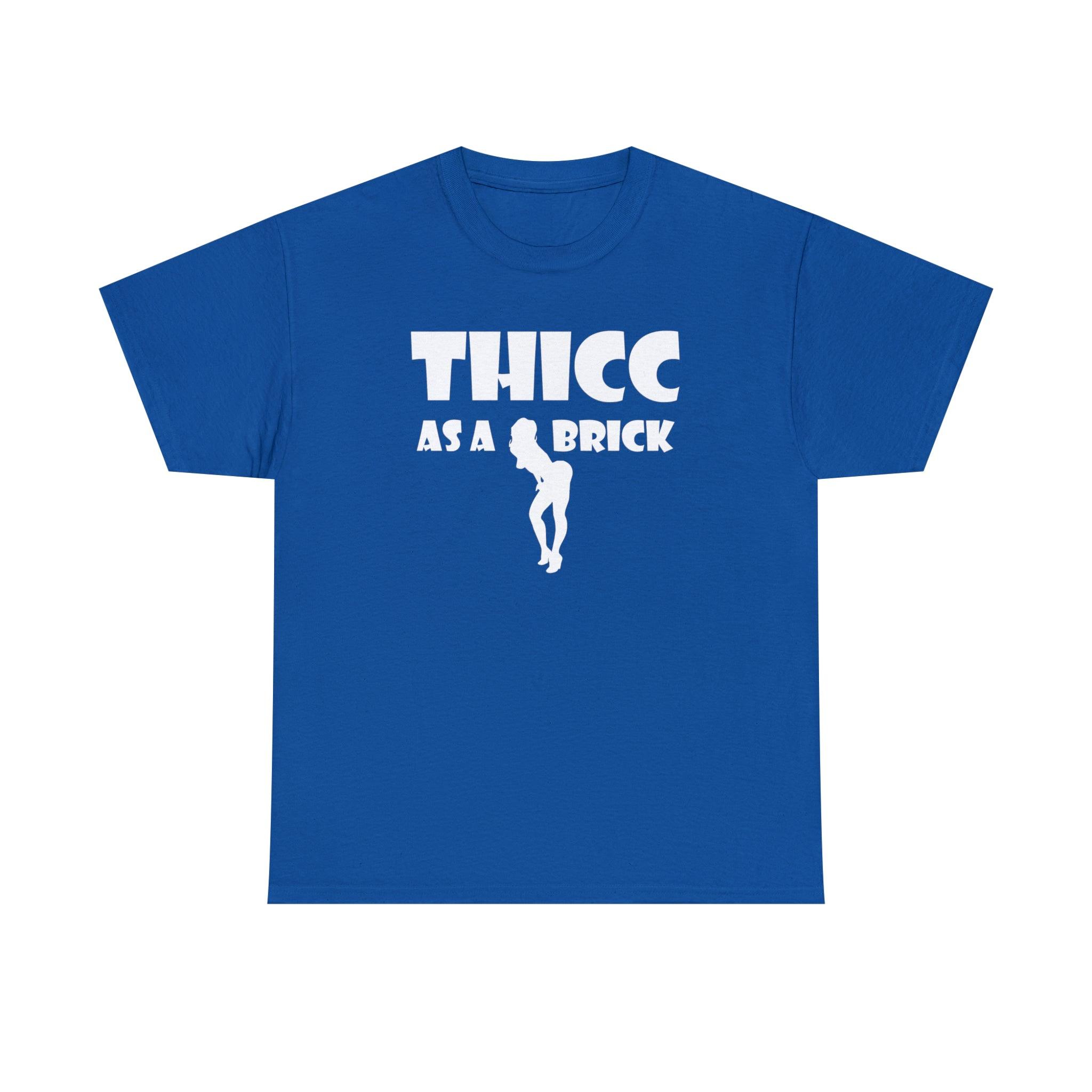 Thicc As A Brick - T-Shirt - Witty Twisters Fashions