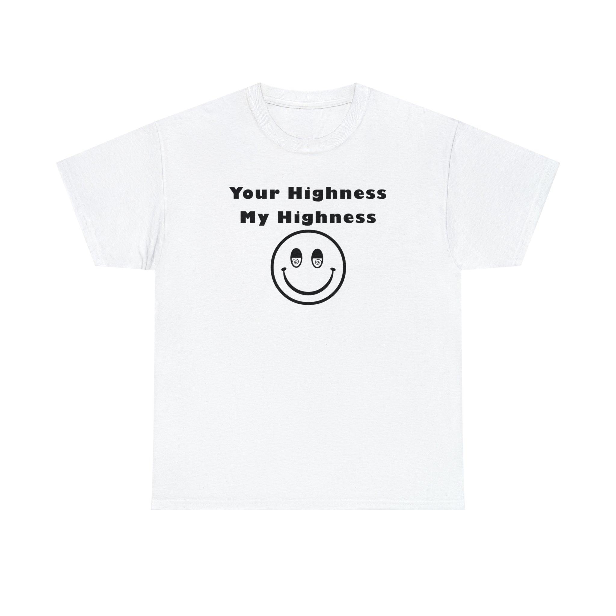 Your Highness My Highness - T-Shirt - Witty Twisters Fashions