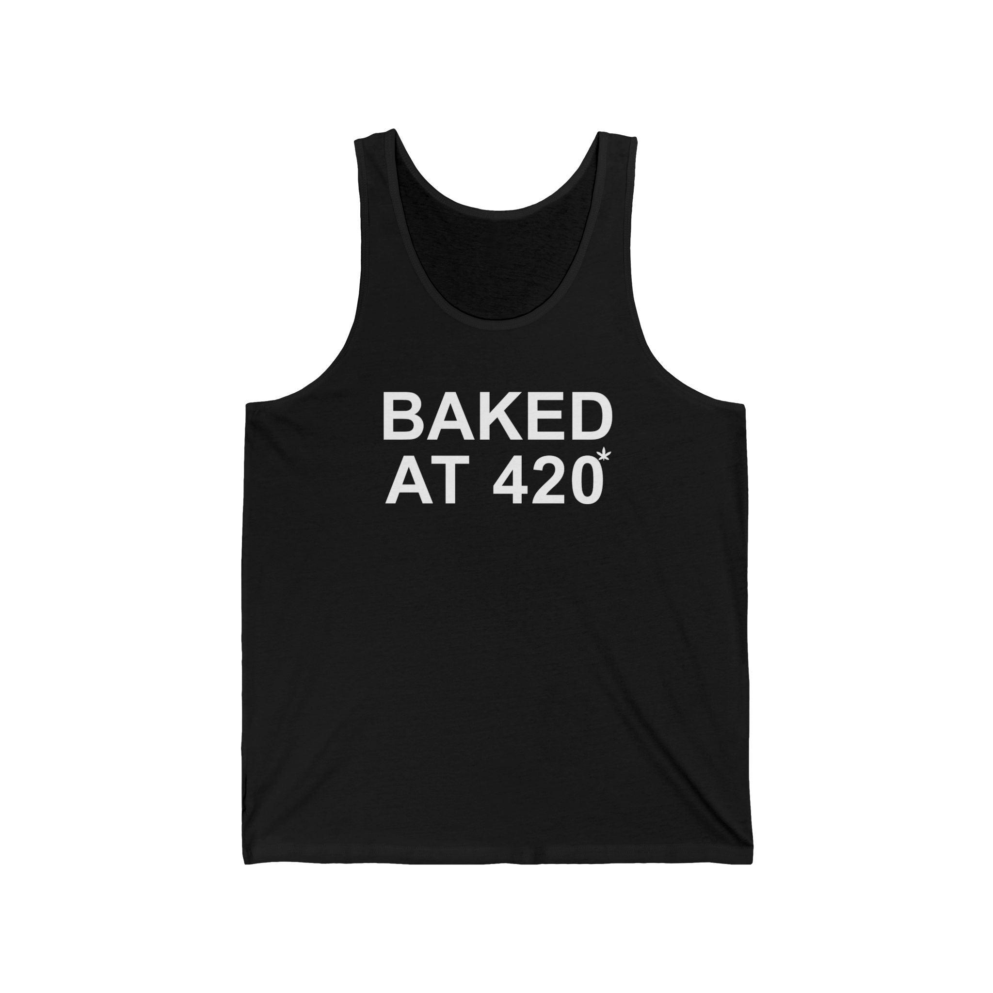 Baked At 420 - Tank Top - Witty Twisters Fashions