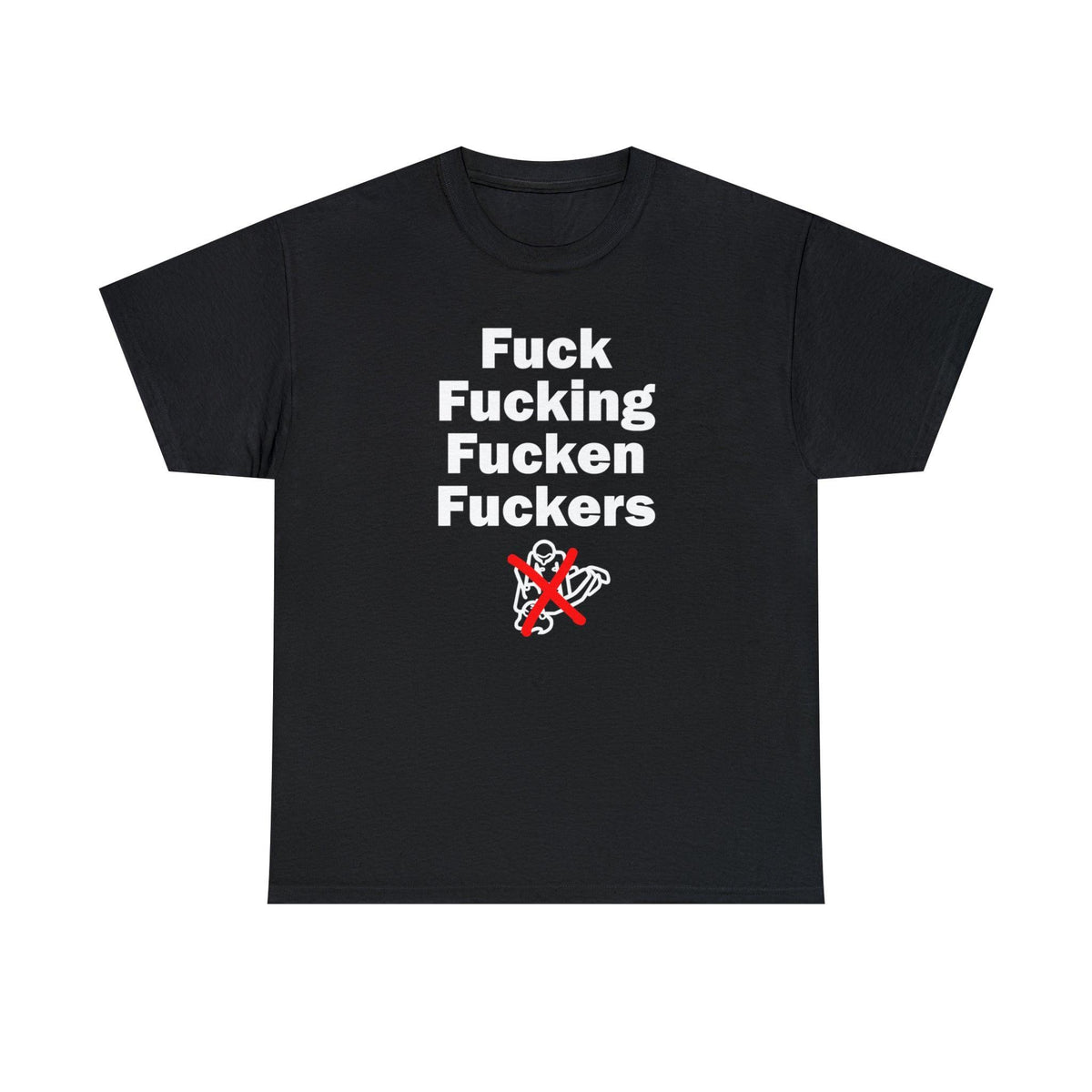 Fuck Fucking Fucken Fuckers - T-Shirt - Witty Twisters Fashions