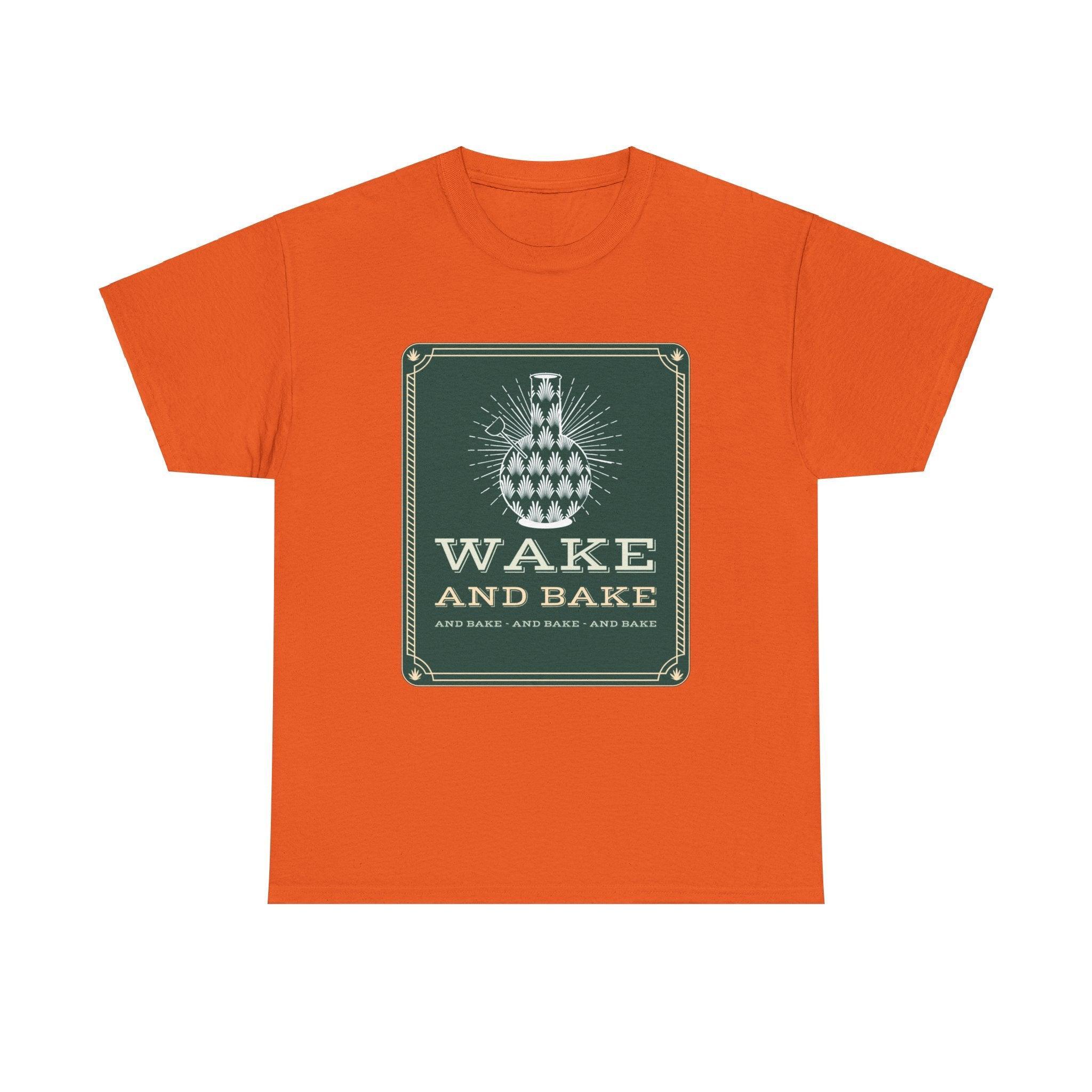 Wake and bake and bake and bake and bake - T-Shirt - Witty Twisters Fashions