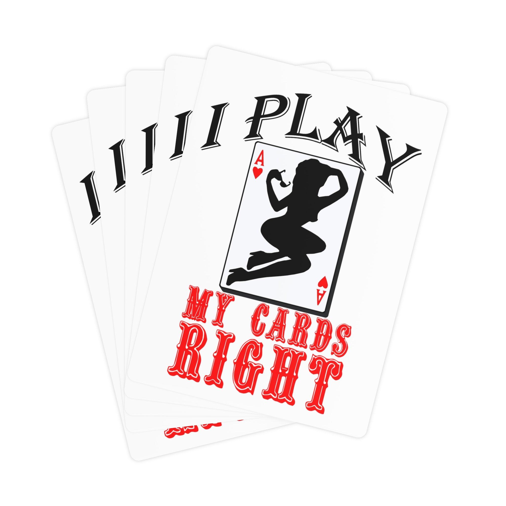 I Play My Cards Right - Poker Cards - Witty Twisters Fashions