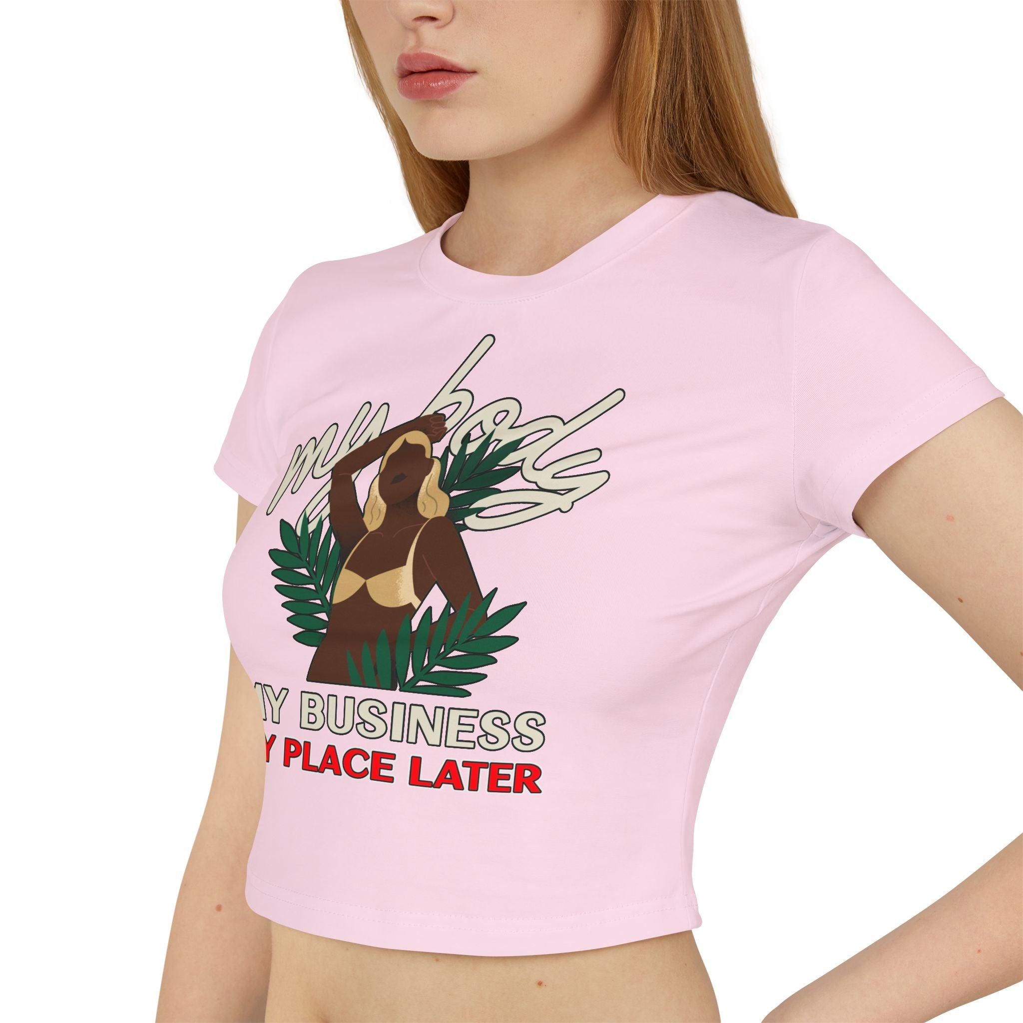 My body My business My place later - Women's Baby Tee