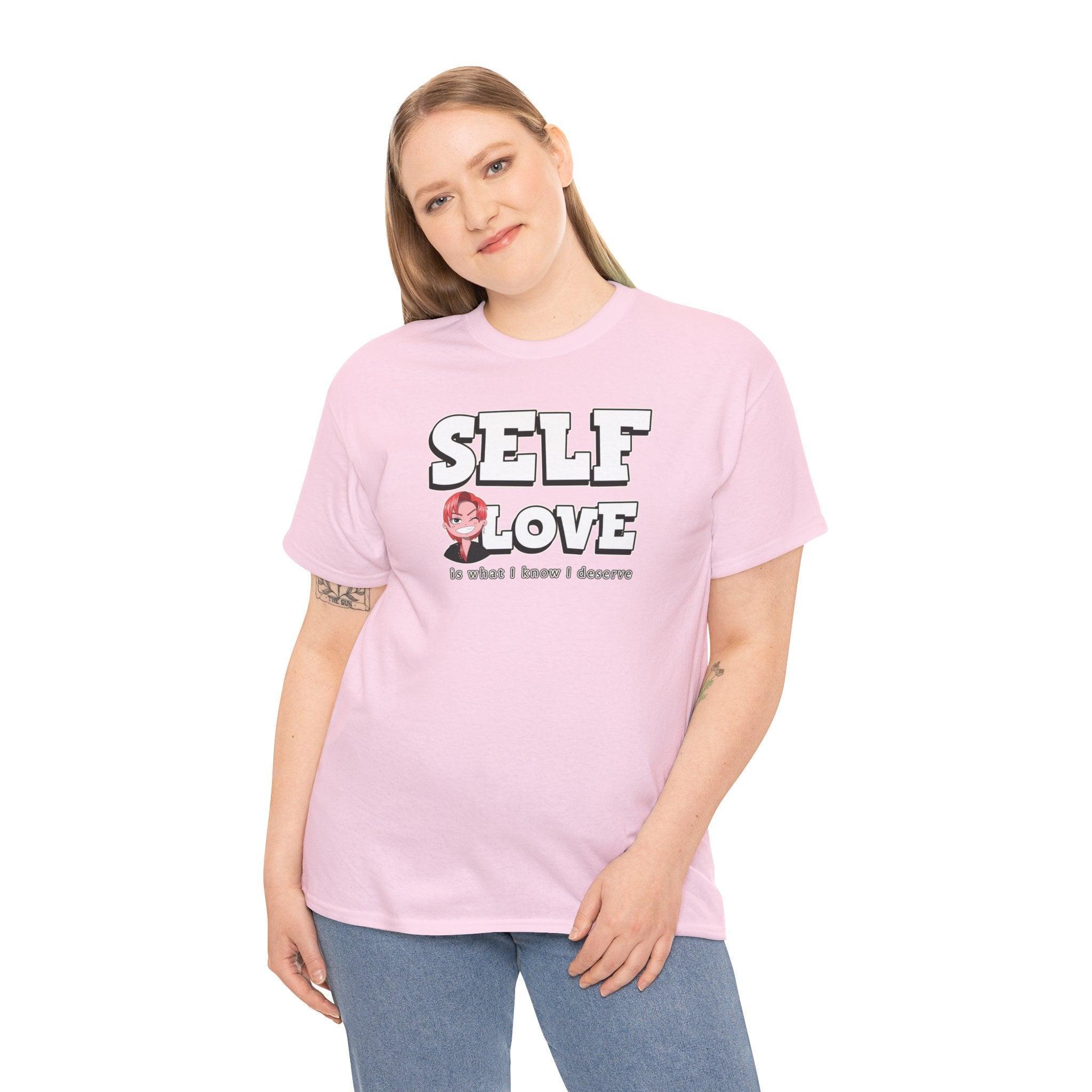 Self Love is what I know I deserve - T-Shirt - Witty Twisters Fashions