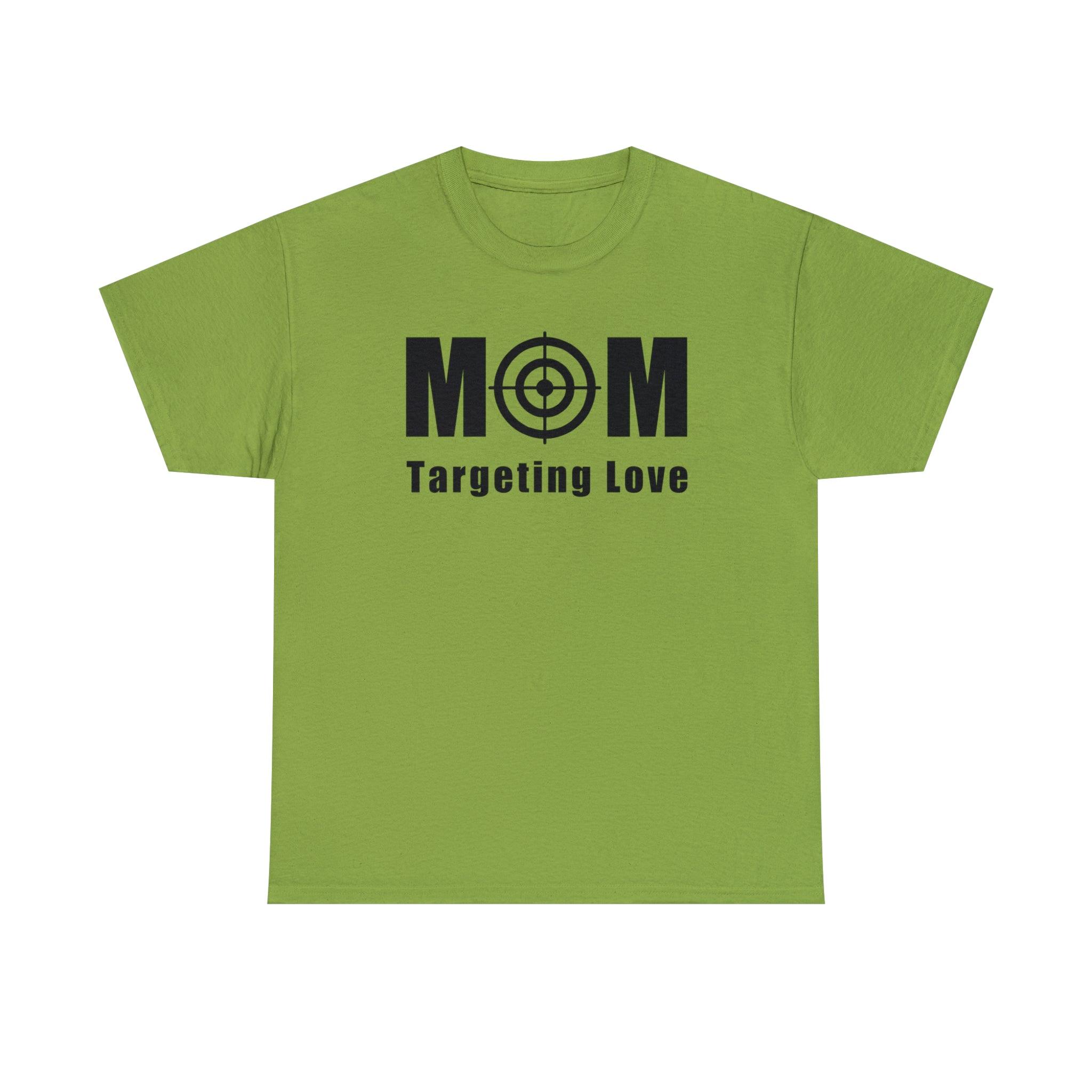 Mom Targeting Love - T-Shirt - Witty Twisters Fashions