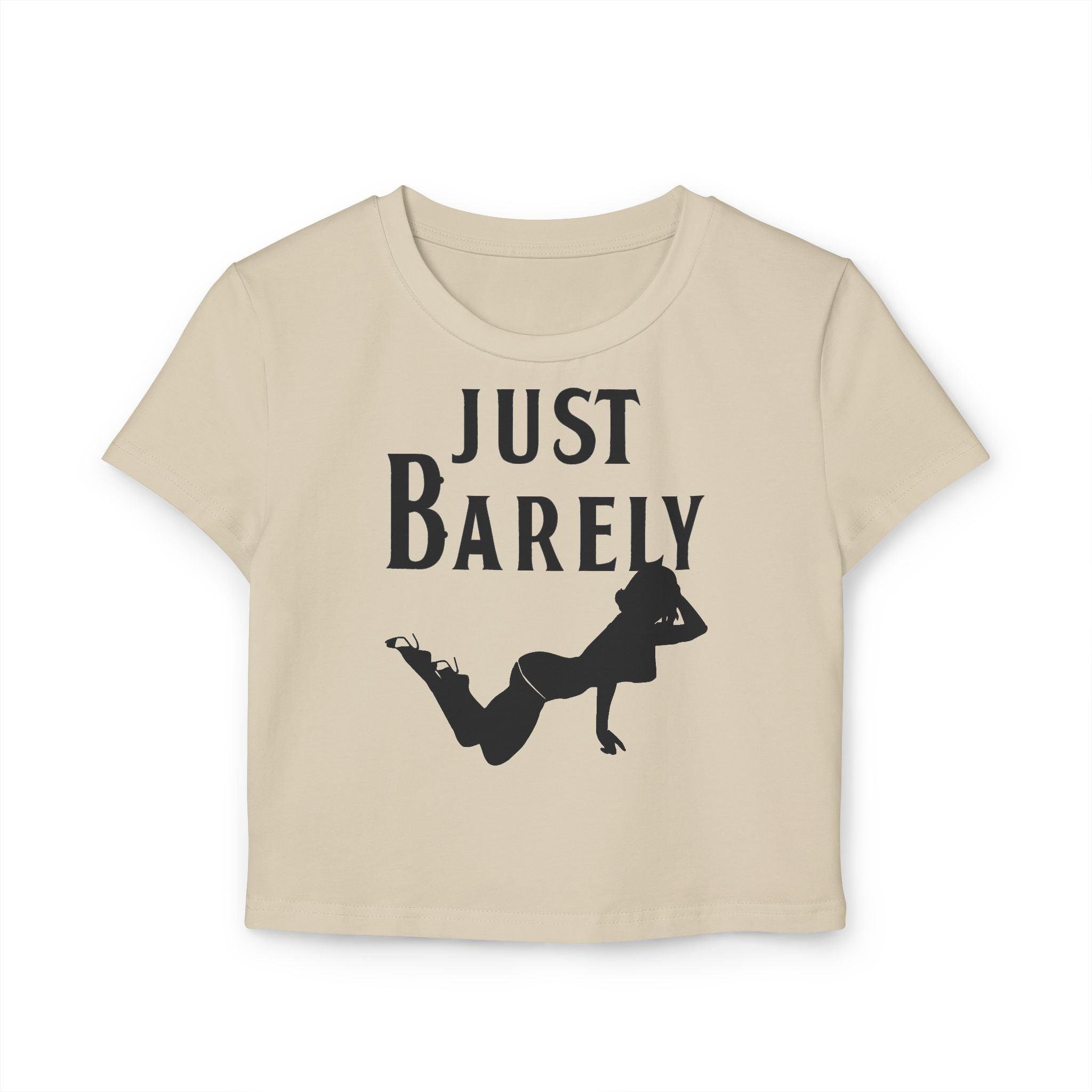 Just Barely - Women's Baby Tee - Witty Twisters Fashions