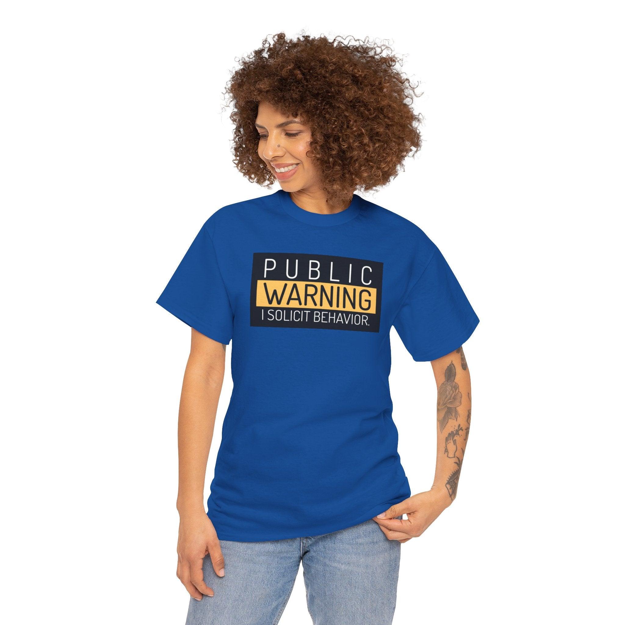 Public Warning I Solicit Behavior - T-Shirt - Witty Twisters Fashions