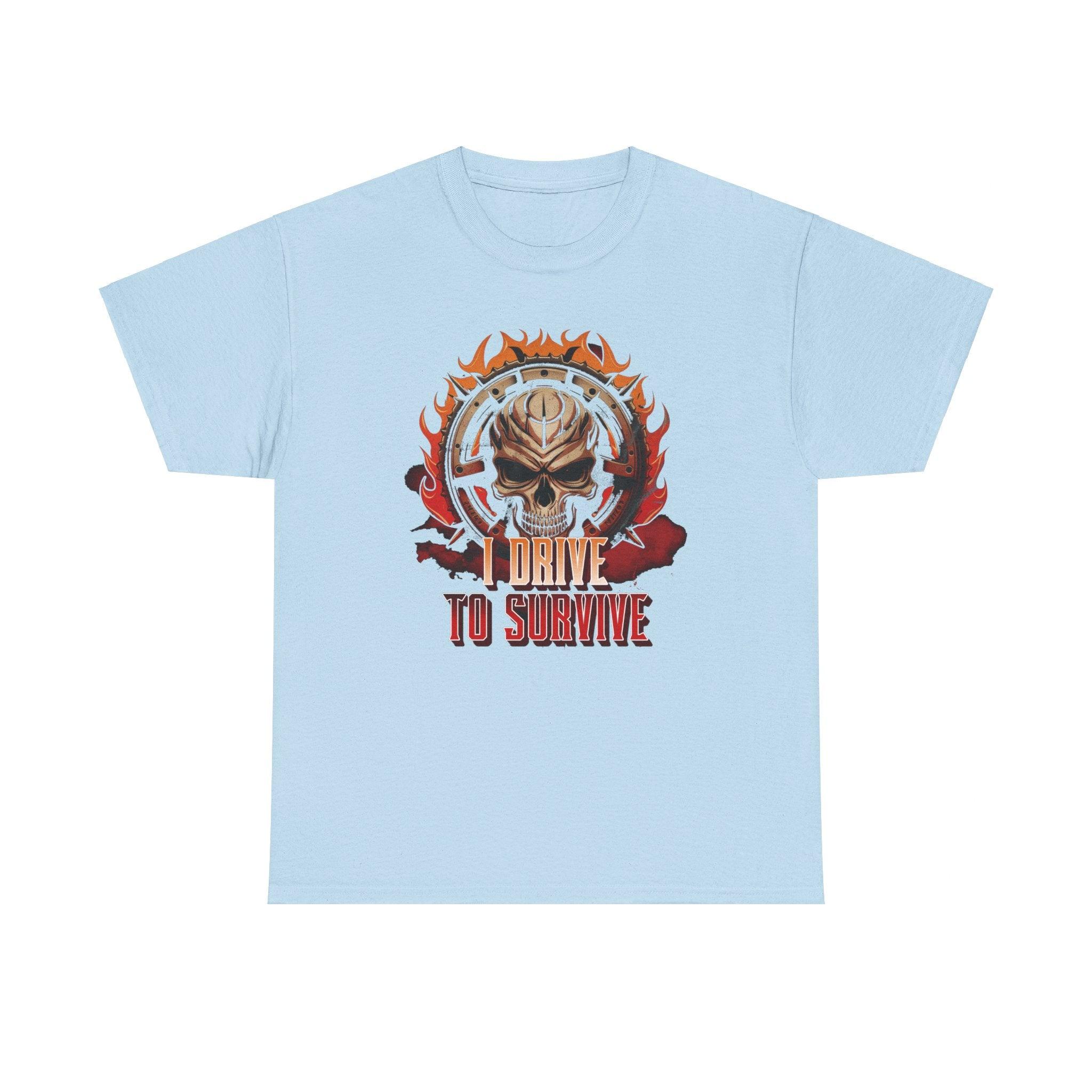 I Drive To Survive - T-Shirt - Witty Twisters Fashions