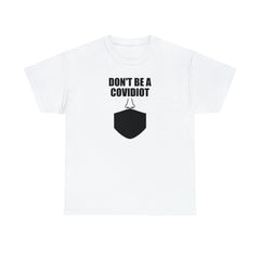 Don't Be A Covidiot - T-Shirt - Witty Twisters Fashions