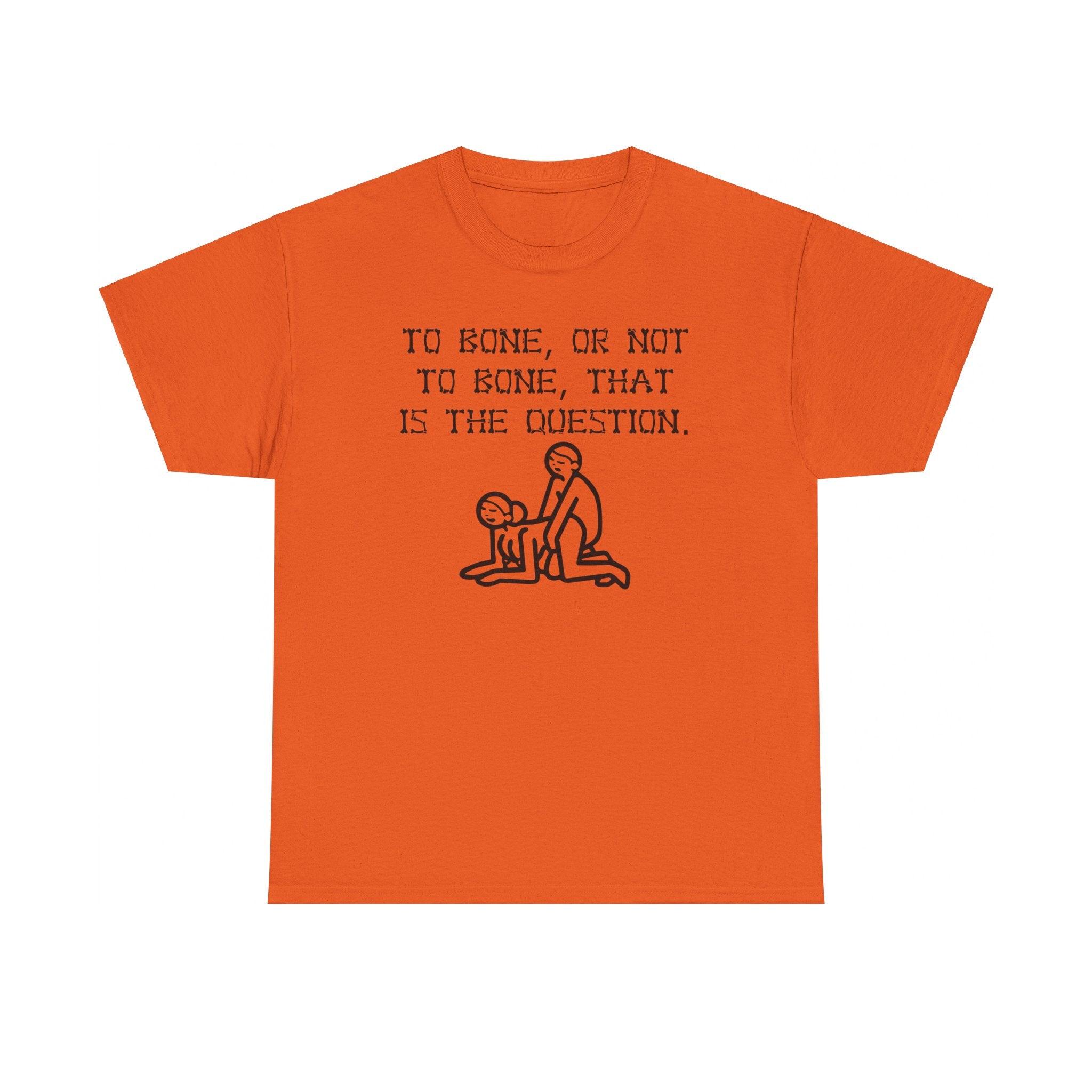 To bone, or not to bone, that is the question. - T-Shirt - Witty Twisters Fashions