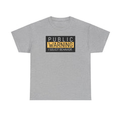 Public Warning I Solicit Behavior - T-Shirt - Witty Twisters Fashions