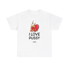 I love pussy cats - T-Shirt - Witty Twisters Fashions