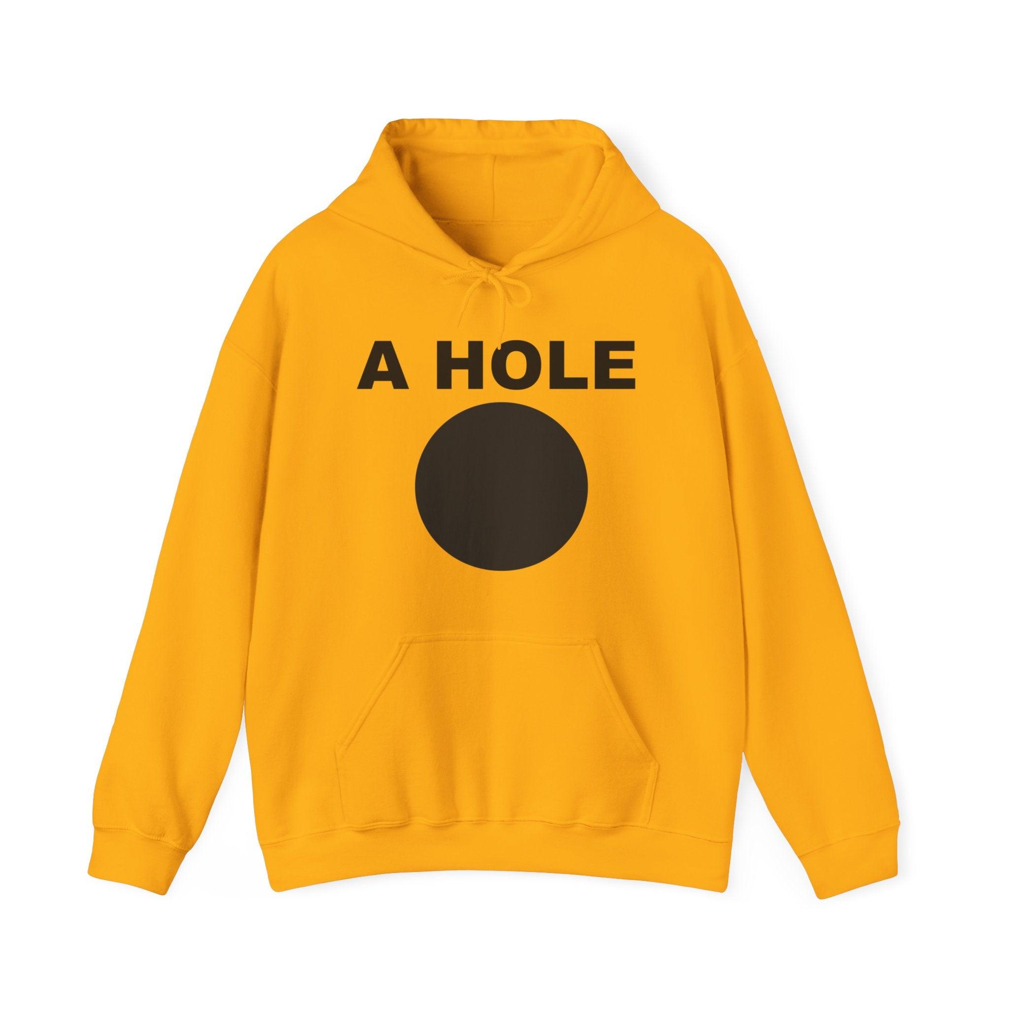 A Hole - Hoodie - Witty Twisters Fashions