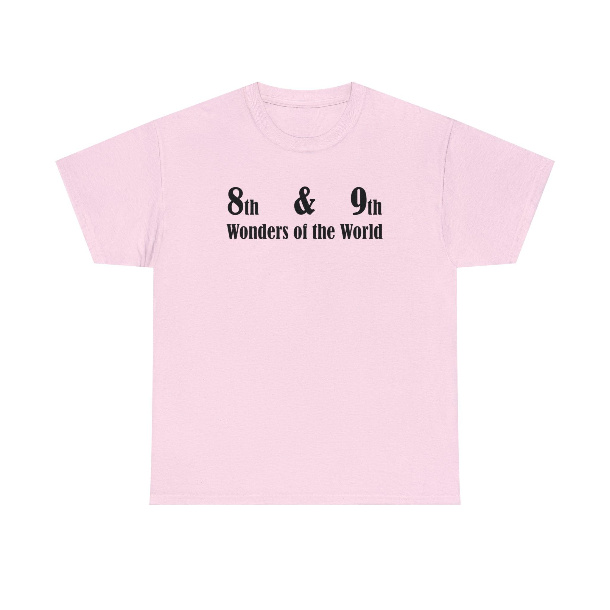 8th and 9th Wonders of the World - T-Shirt - Witty Twisters Fashions