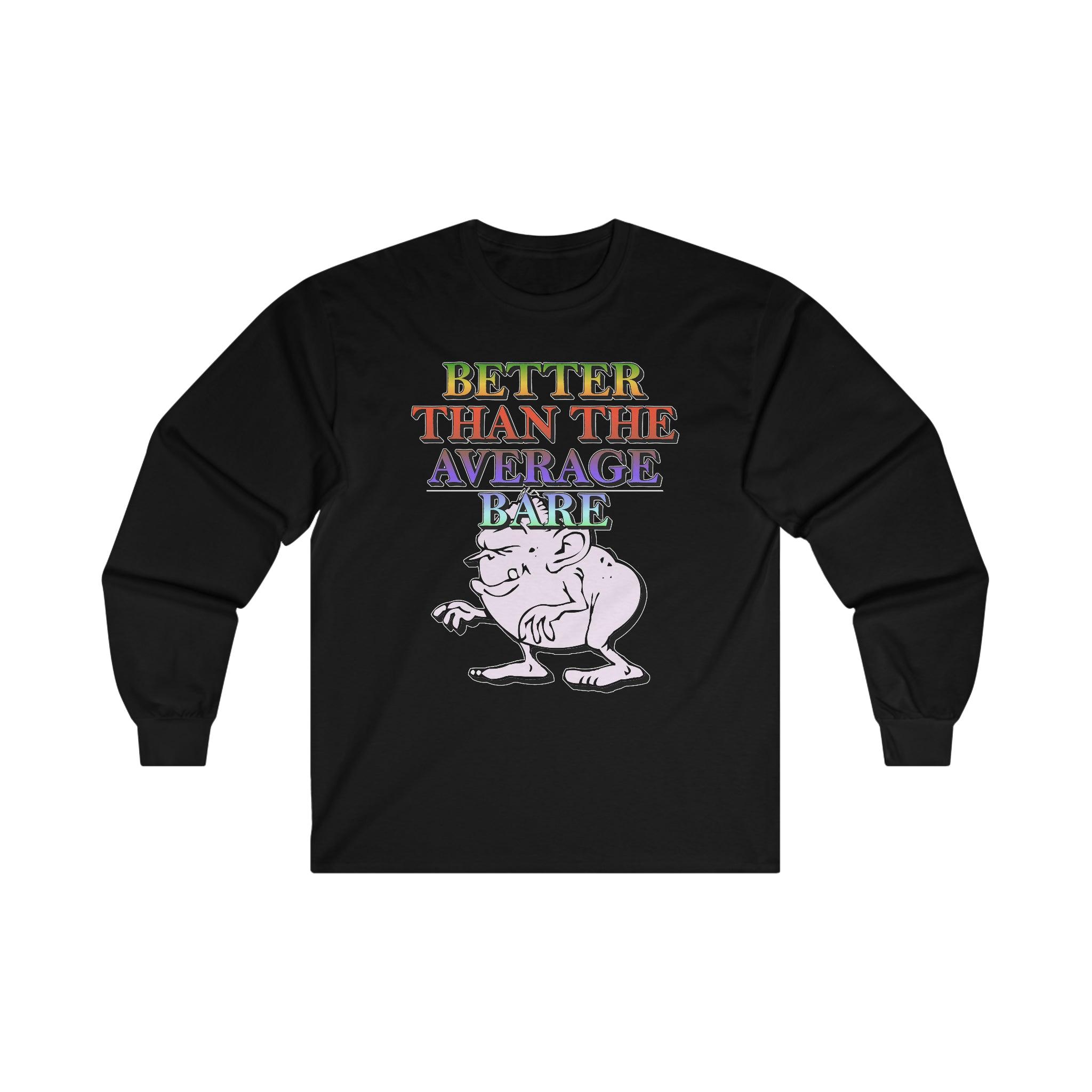 Better Than The Average Bare - Long-Sleeve Tee - Witty Twisters Fashions