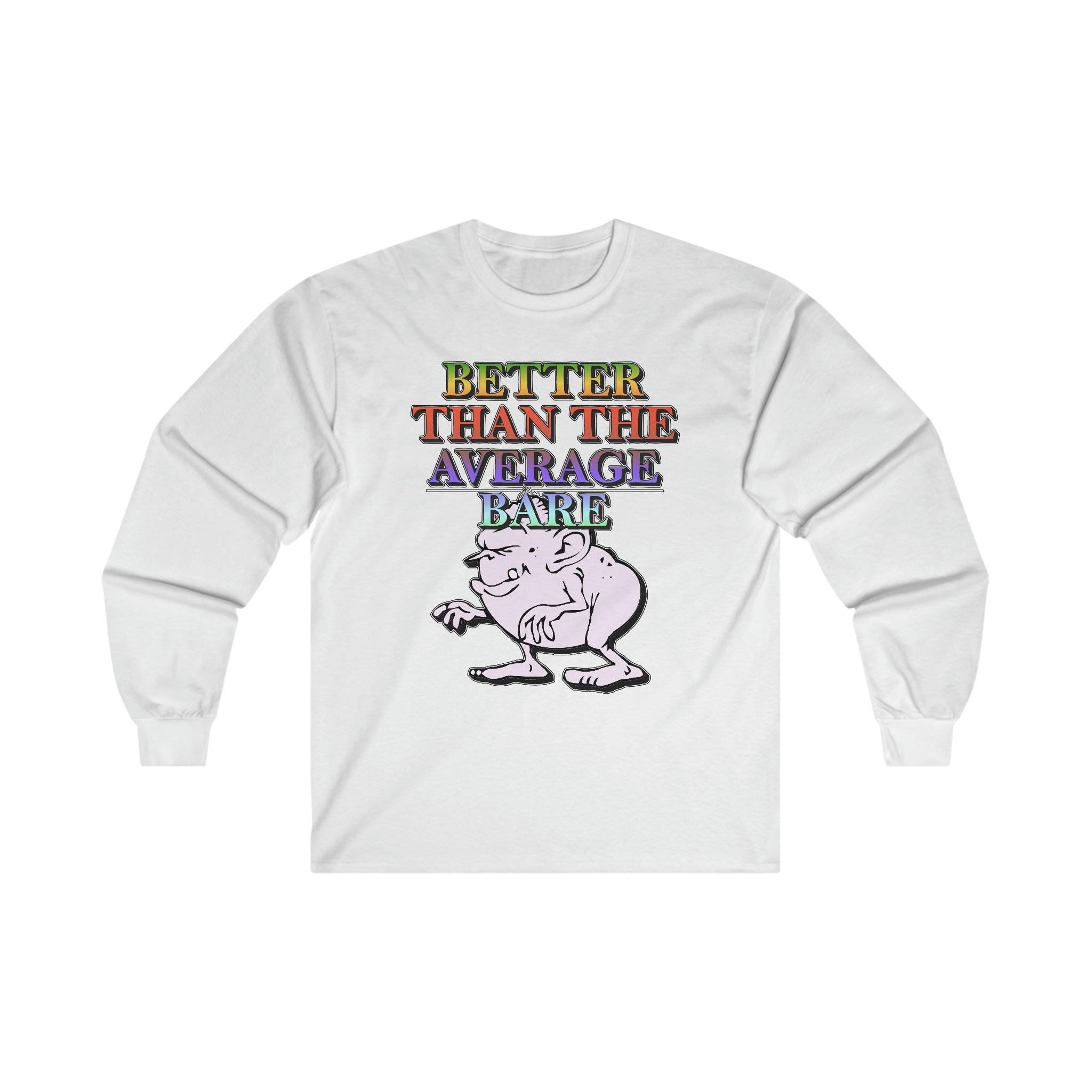 Better Than The Average Bare - Long-Sleeve Tee - Witty Twisters Fashions