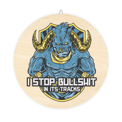 I stop bullshit in its tracks - Wood Signs - Witty Twisters Fashions