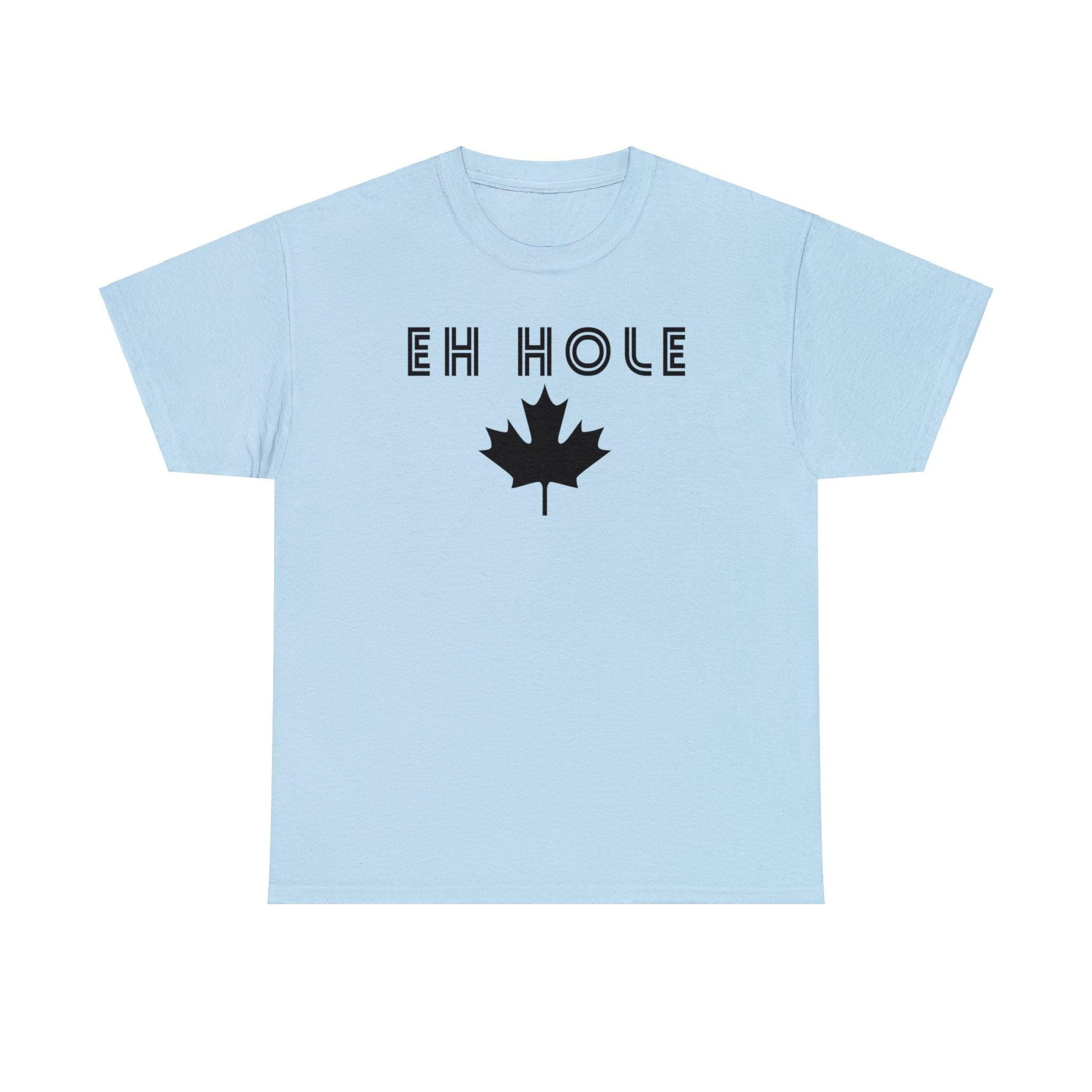 Eh Hole (A Canadian A-Hole) - T-Shirt - Witty Twisters Fashions