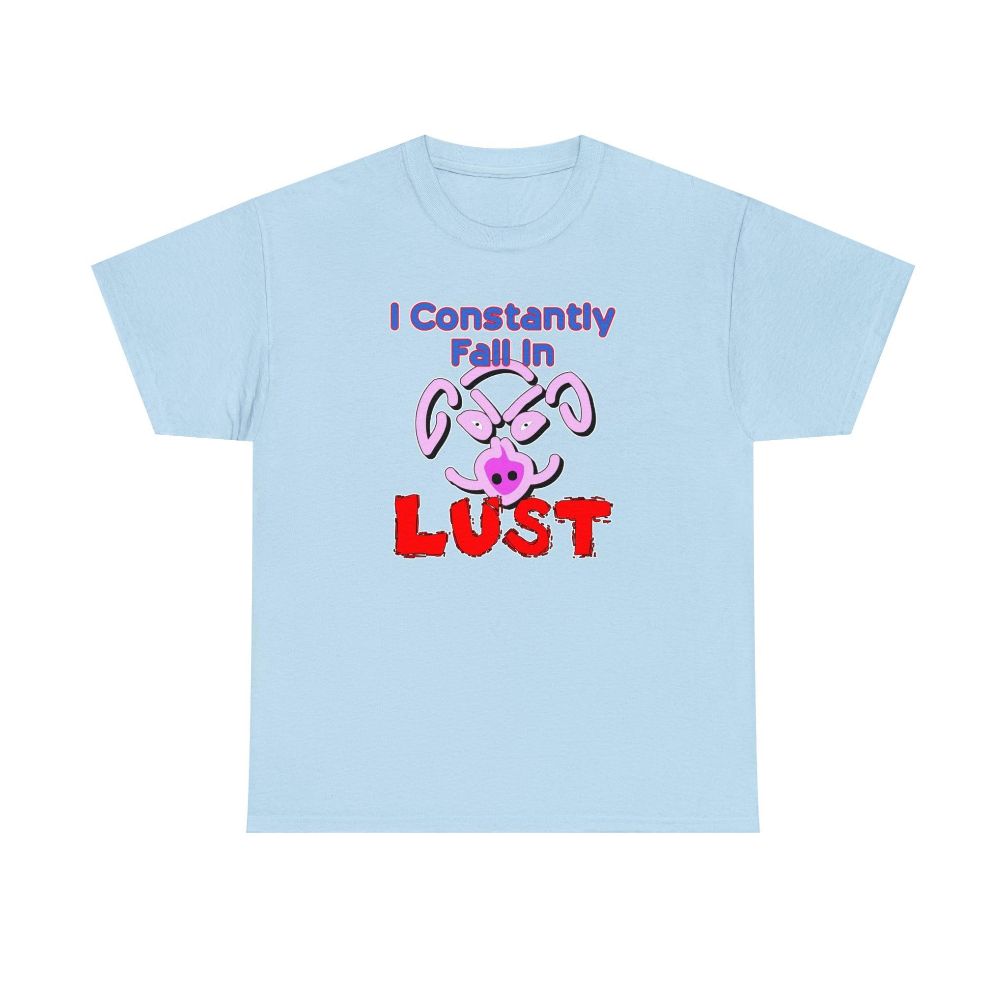 I Constantly Fall In Lust - T-Shirt - Witty Twisters Fashions