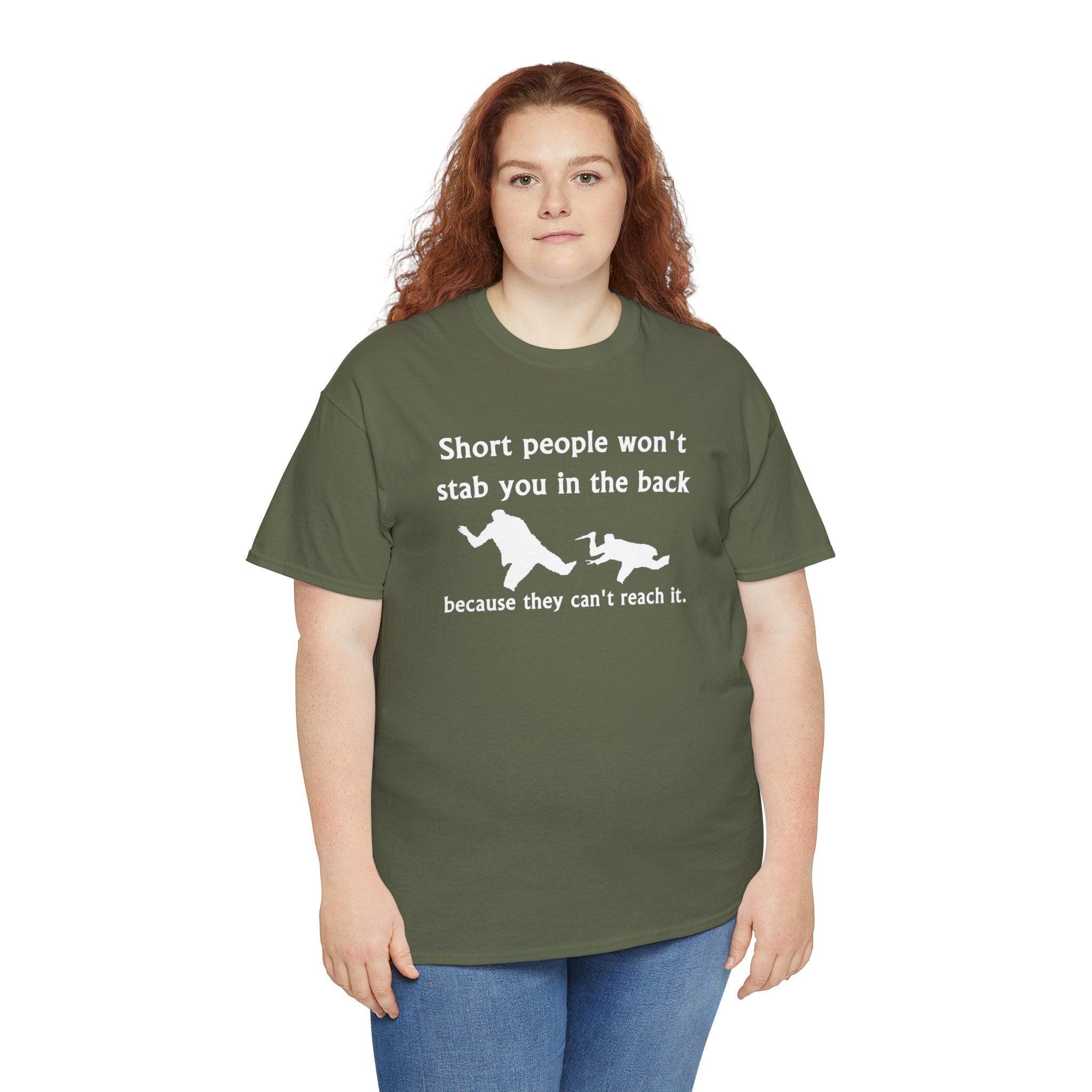 Short people won't stab you in the back because they can't reach it. - T-Shirt - Witty Twisters Fashions