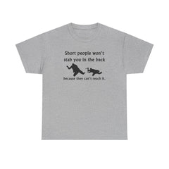 Short people won't stab you in the back because they can't reach it. - T-Shirt - Witty Twisters Fashions