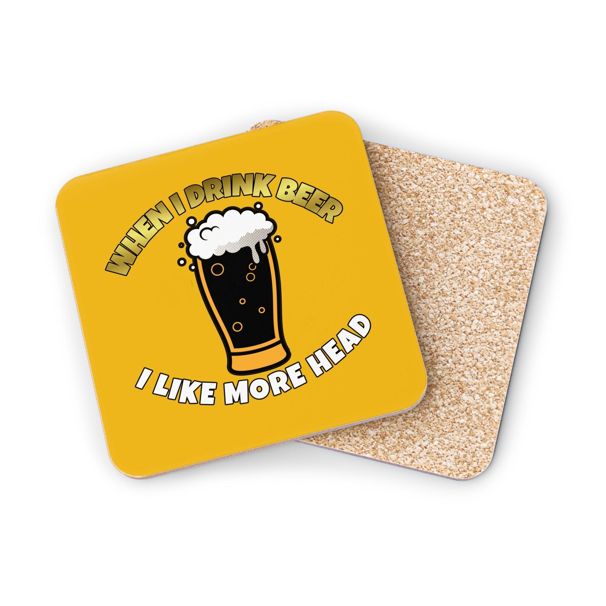 When I drink beer I like more head - Drink Coasters - Witty Twisters Fashions