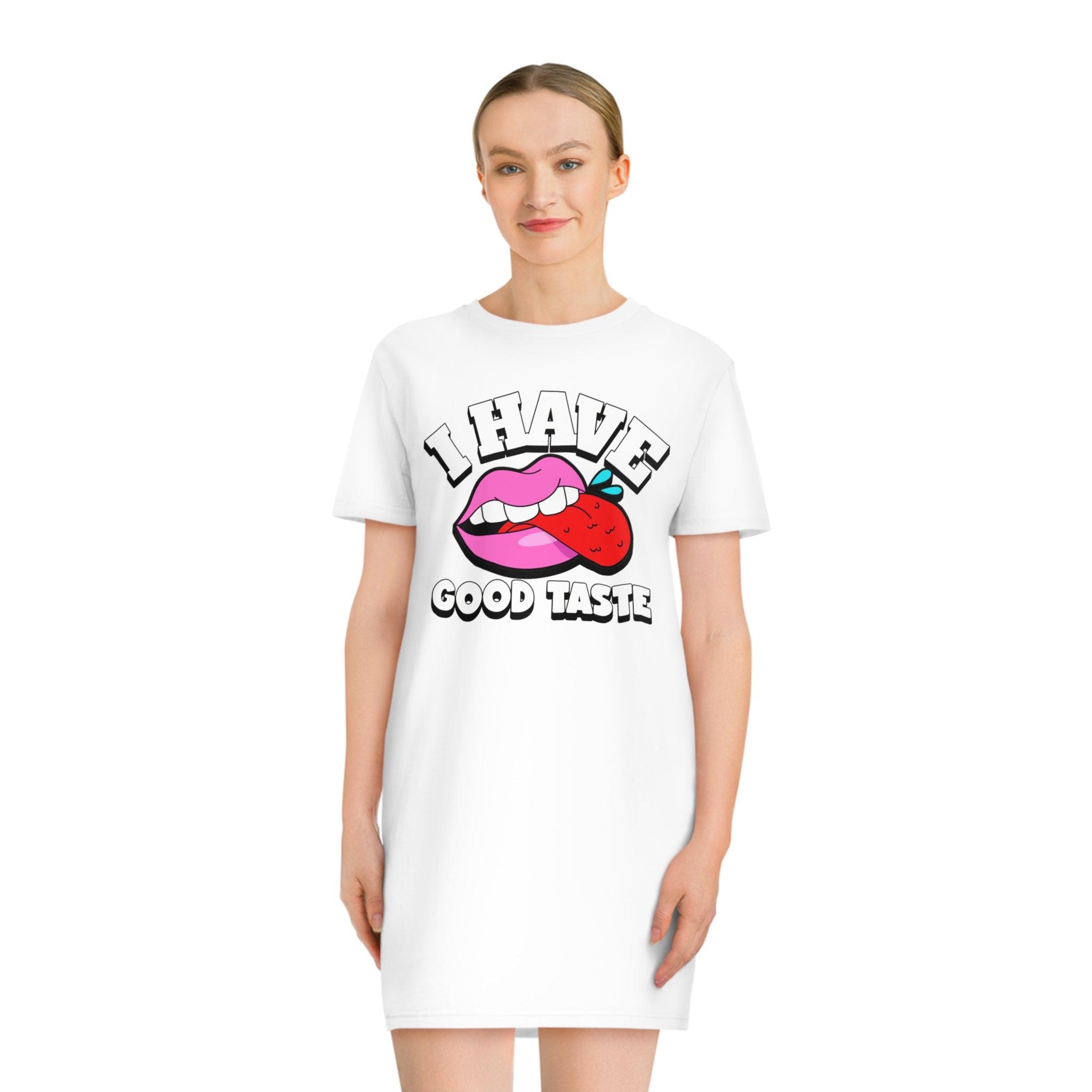 I Have Good Taste - T-Shirt Dress or Nightie - Witty Twisters Fashions