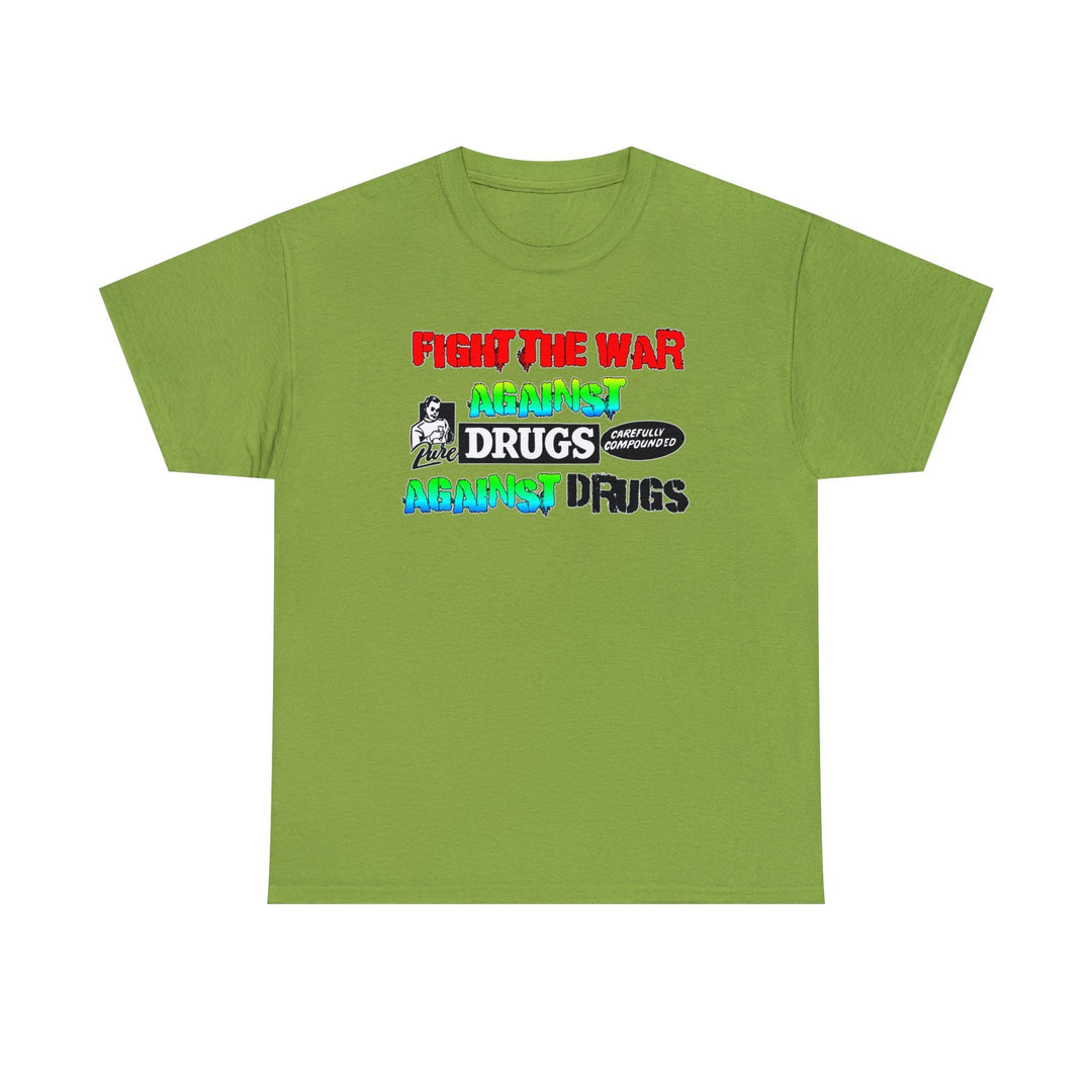 Fight The War Against Against Drugs - Witty Twisters T-Shirts