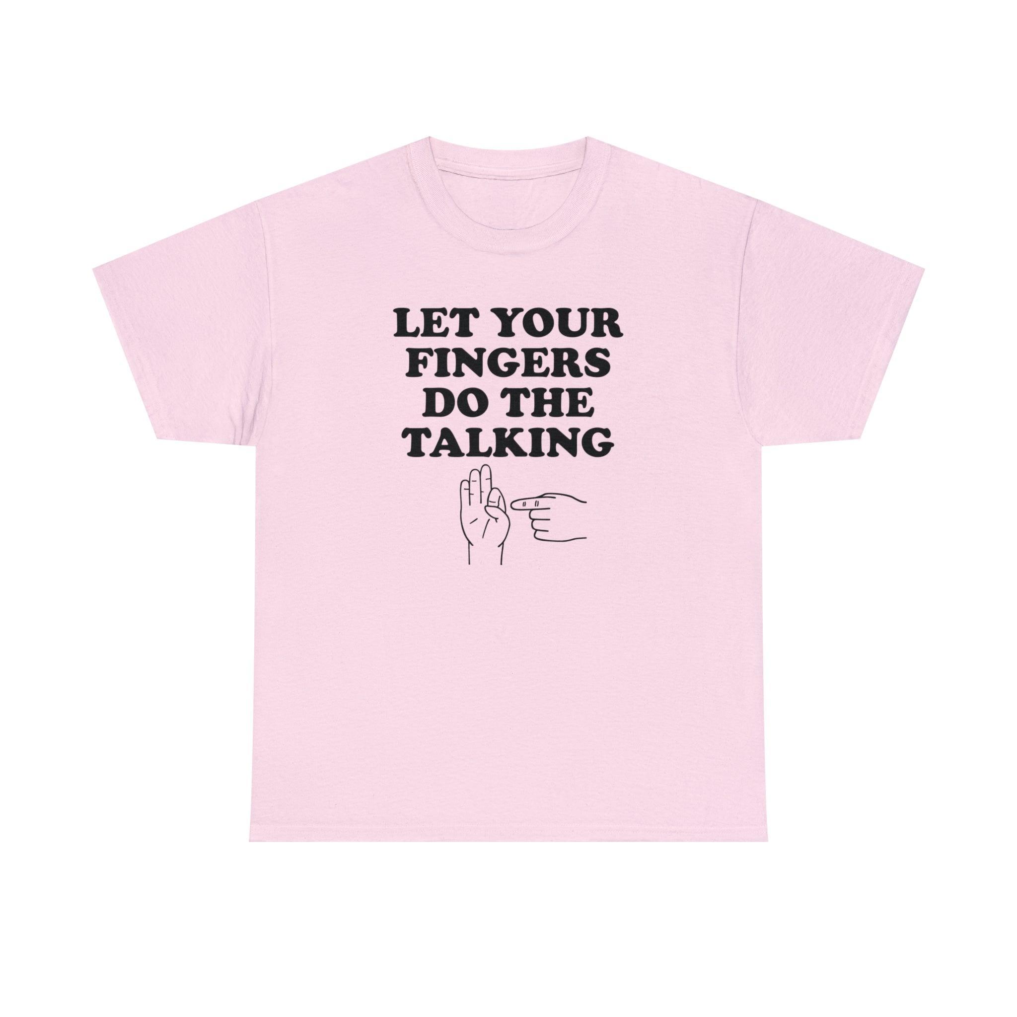 Let Your Fingers Do The Talking - T-Shirt - Witty Twisters Fashions