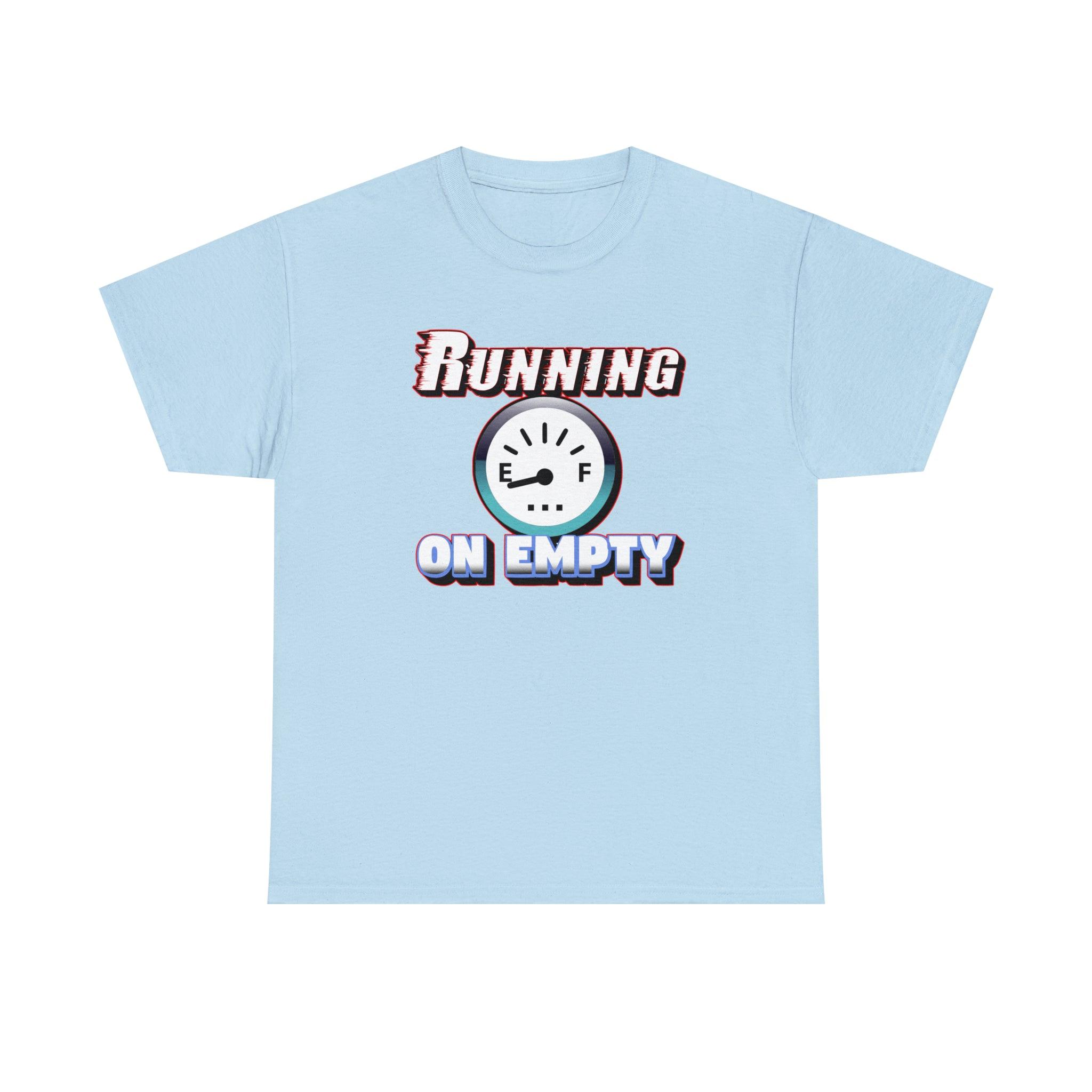 Running On Empty - Witty Twisters T-Shirts